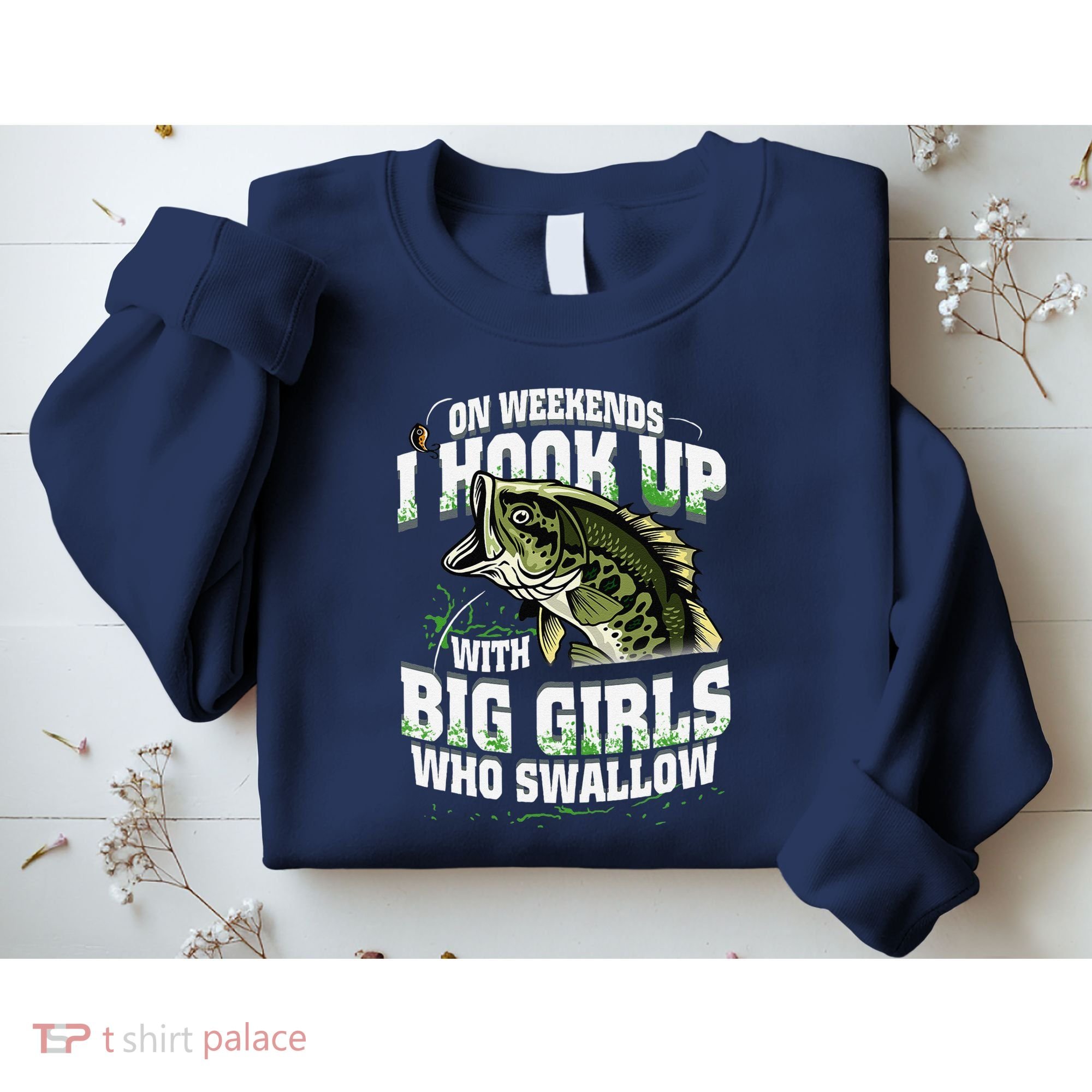 On Weekends I Hook Up With Big Girl Who Swallow Fishing Sweatshirt