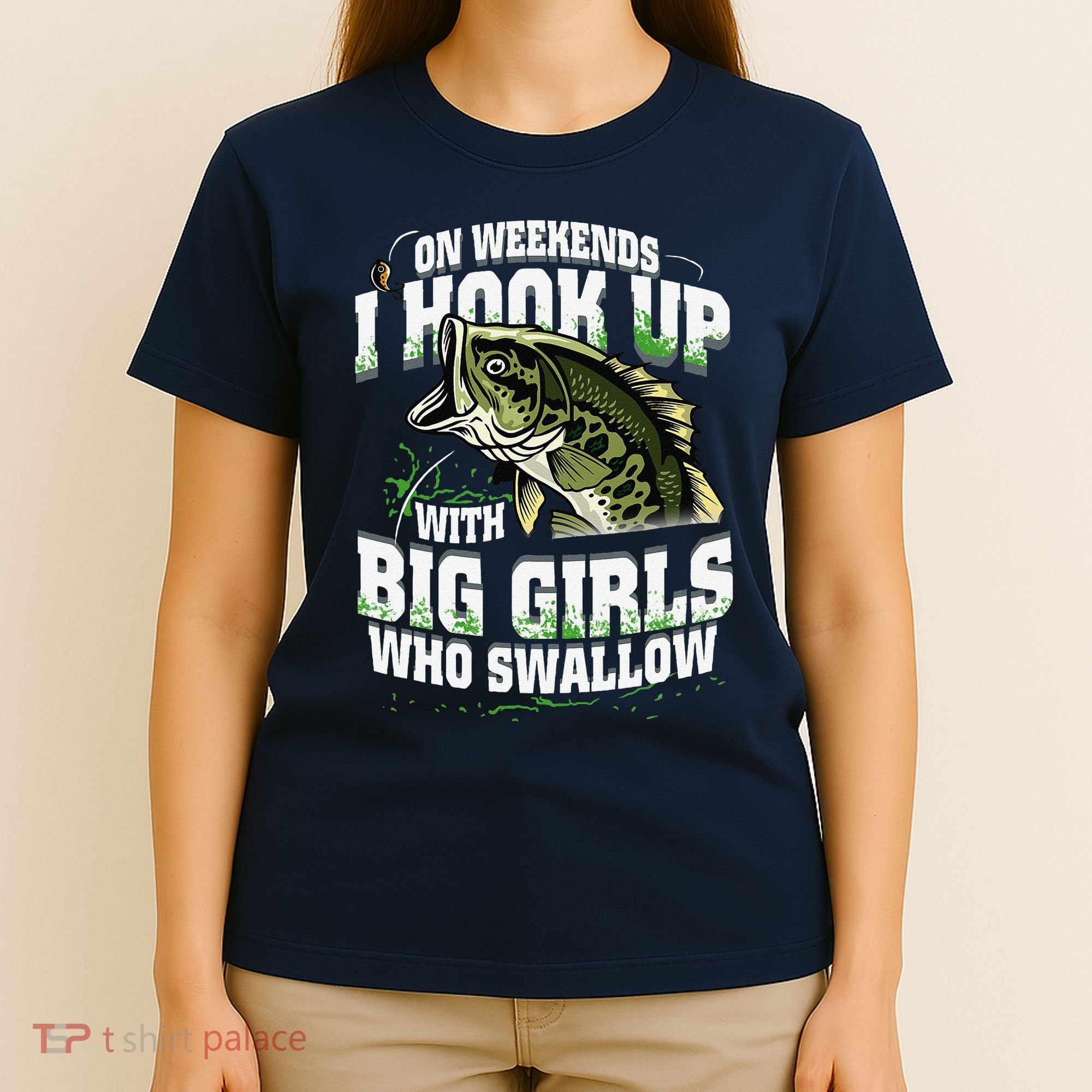 On Weekends I Hook Up With Big Girl Who Swallow Fishing T-Shirt