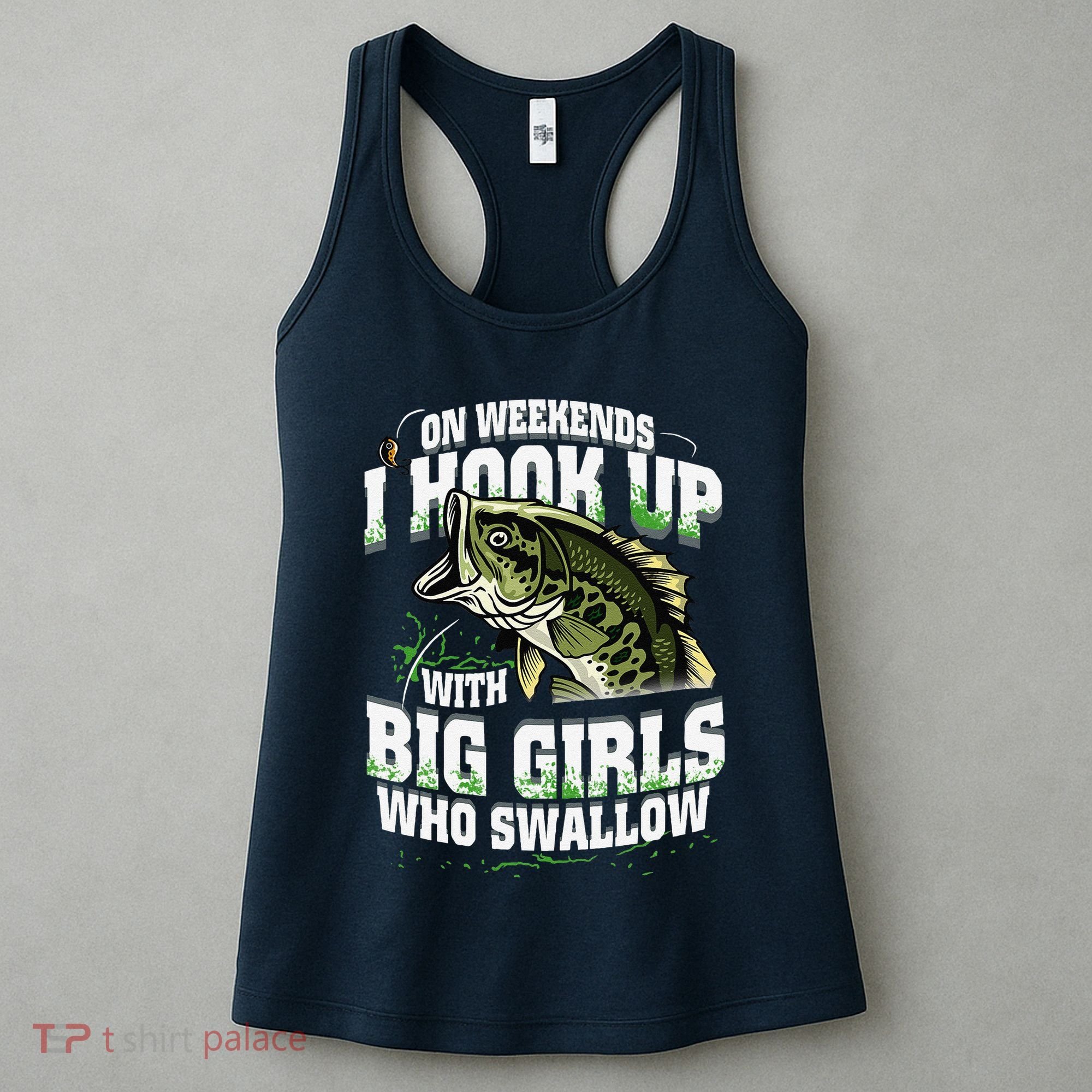 On Weekends I Hook Up With Big Girl Who Swallow Fishing Women's Tank Top