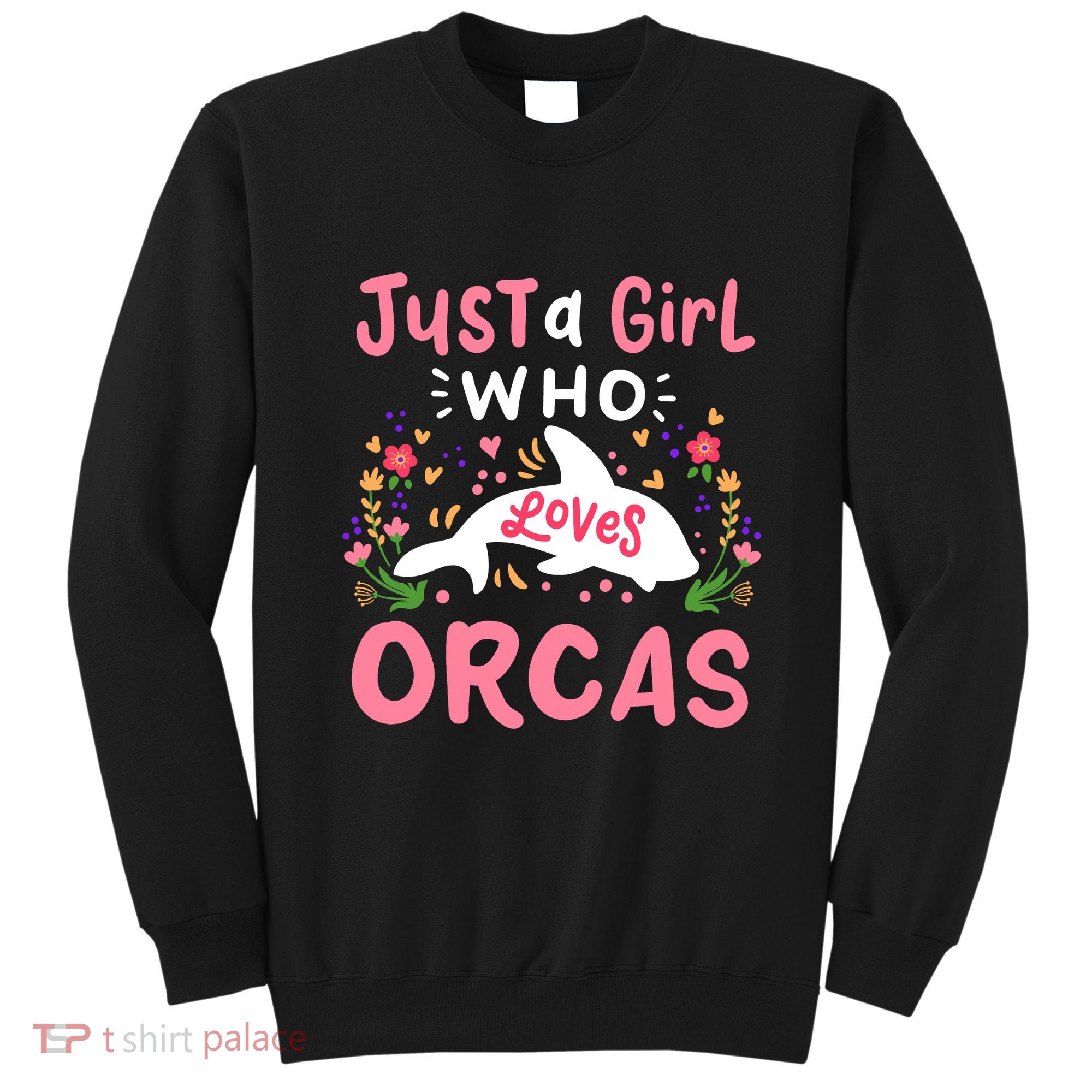 Orca Whale Just A Girl Who Loves Orcas Sweatshirt