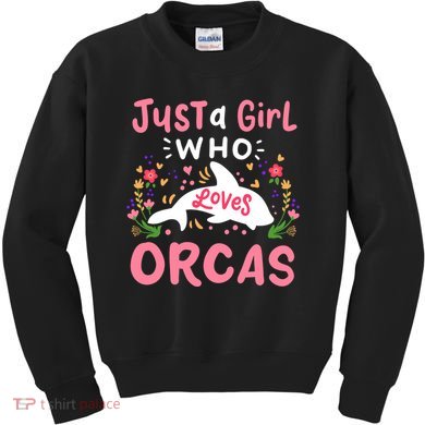 Orca Whale Just A Girl Who Loves Orcas Kids Sweatshirt