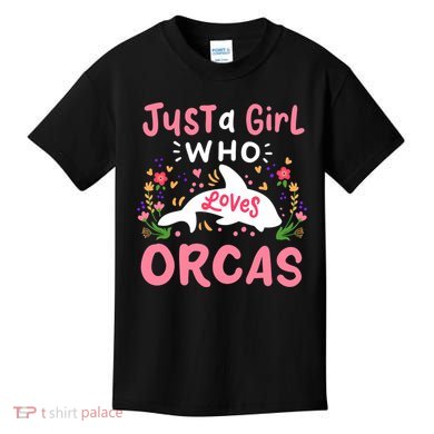 Orca Whale Just A Girl Who Loves Orcas Kids T-Shirt