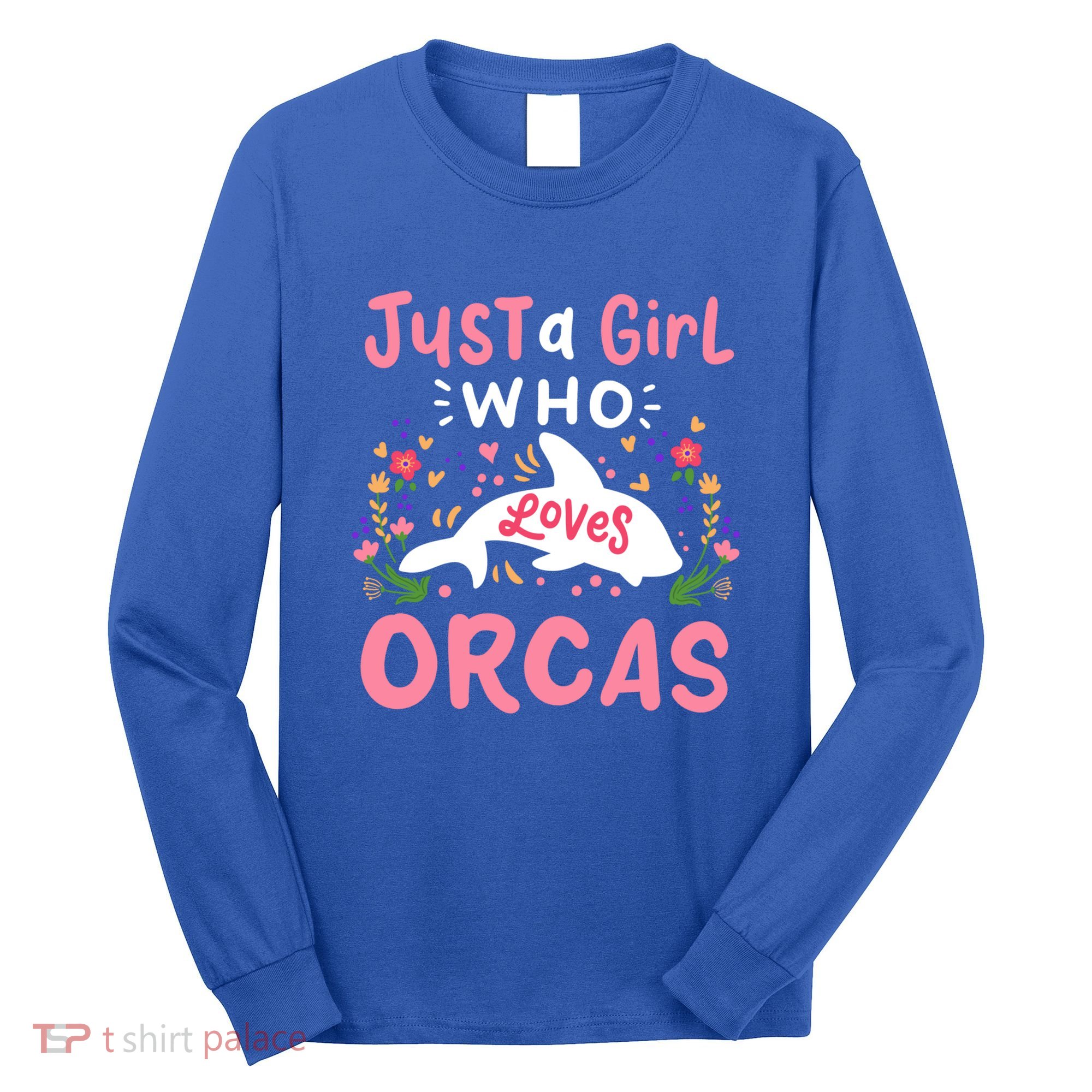 Orca Whale Just A Who Loves Orcas Gift Long Sleeve Shirt