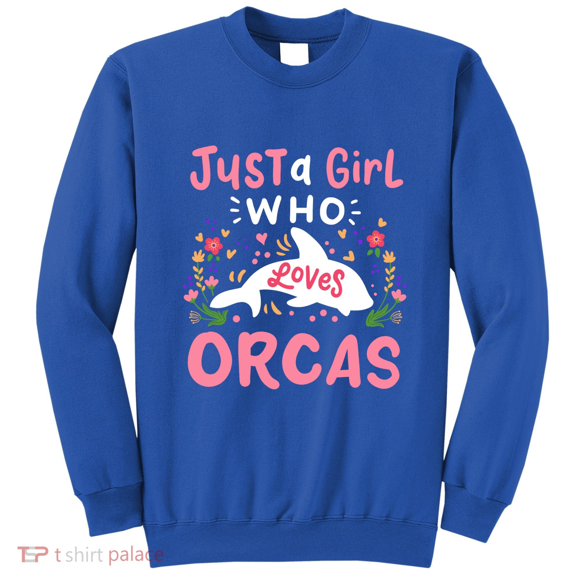 Orca Whale Just A Who Loves Orcas Gift Sweatshirt