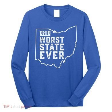 Ohio Worst State Ever Gift Long Sleeve Shirt