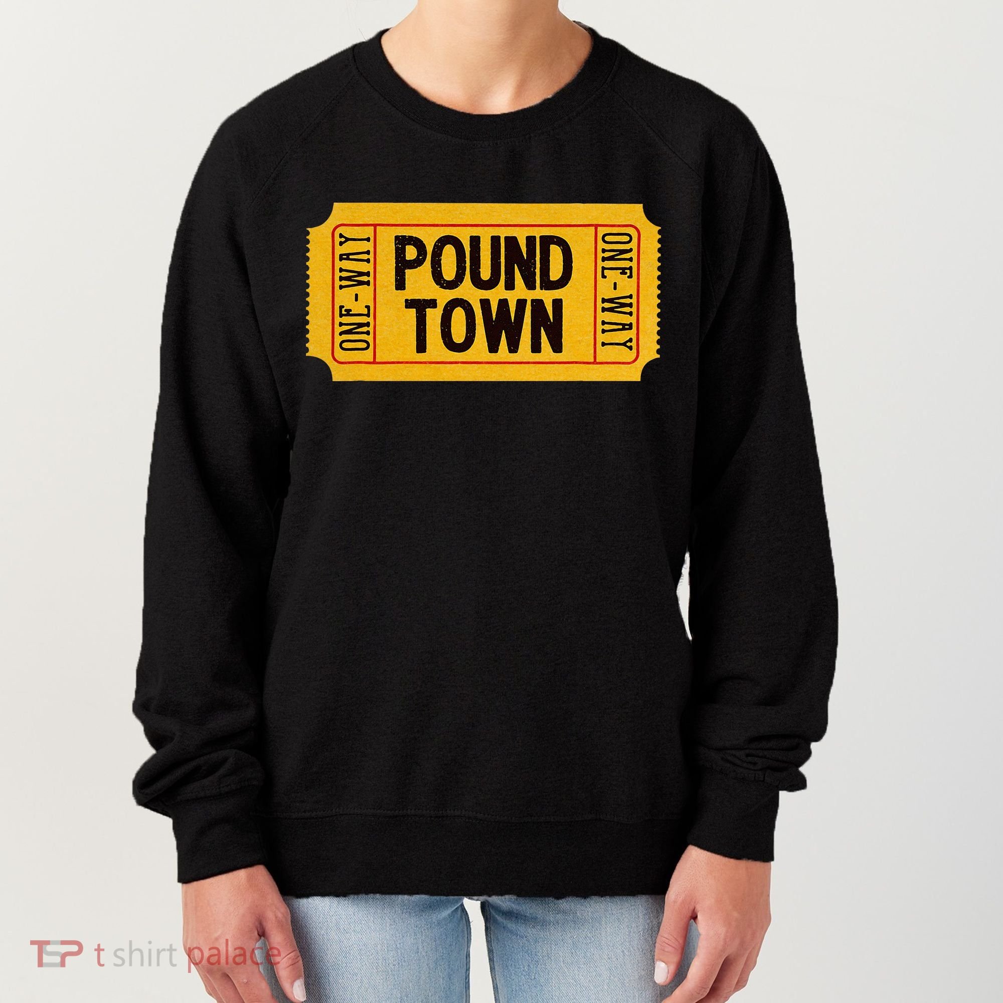 One Way Ticket To Poundtown One Way Ticket To Pound Town Women's Sweatshirt