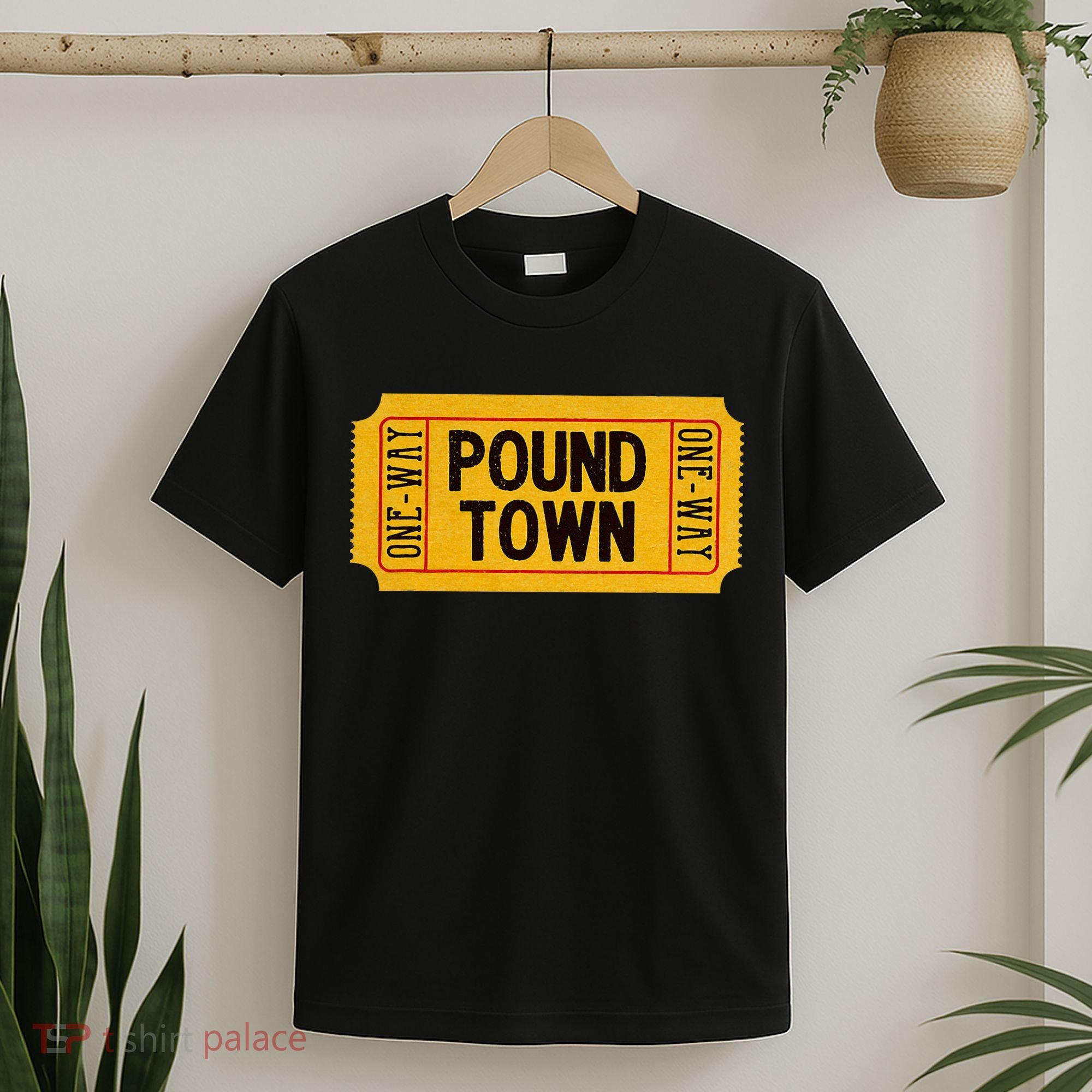 One Way Ticket To Poundtown One Way Ticket To Pound Town T-Shirt