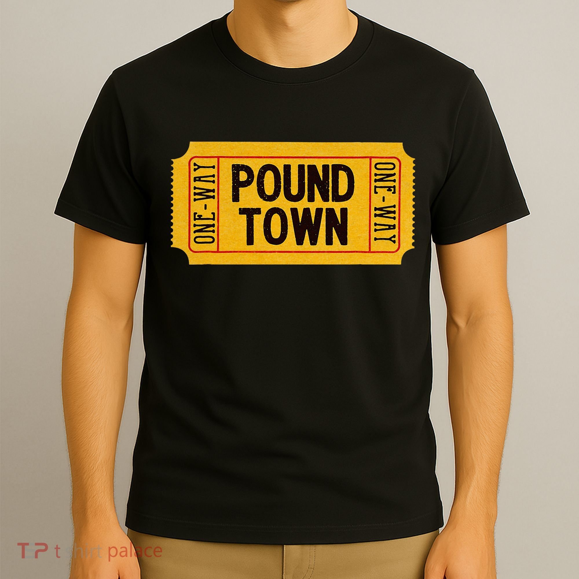 One Way Ticket To Poundtown One Way Ticket To Pound Town T-Shirt
