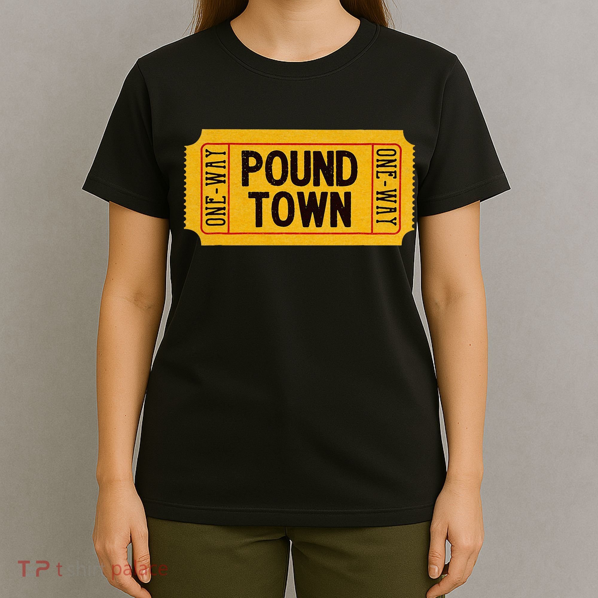 One Way Ticket To Poundtown One Way Ticket To Pound Town T-Shirt