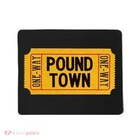 One Way Ticket To Poundtown One Way Ticket To Pound Town Mousepad thumb 0