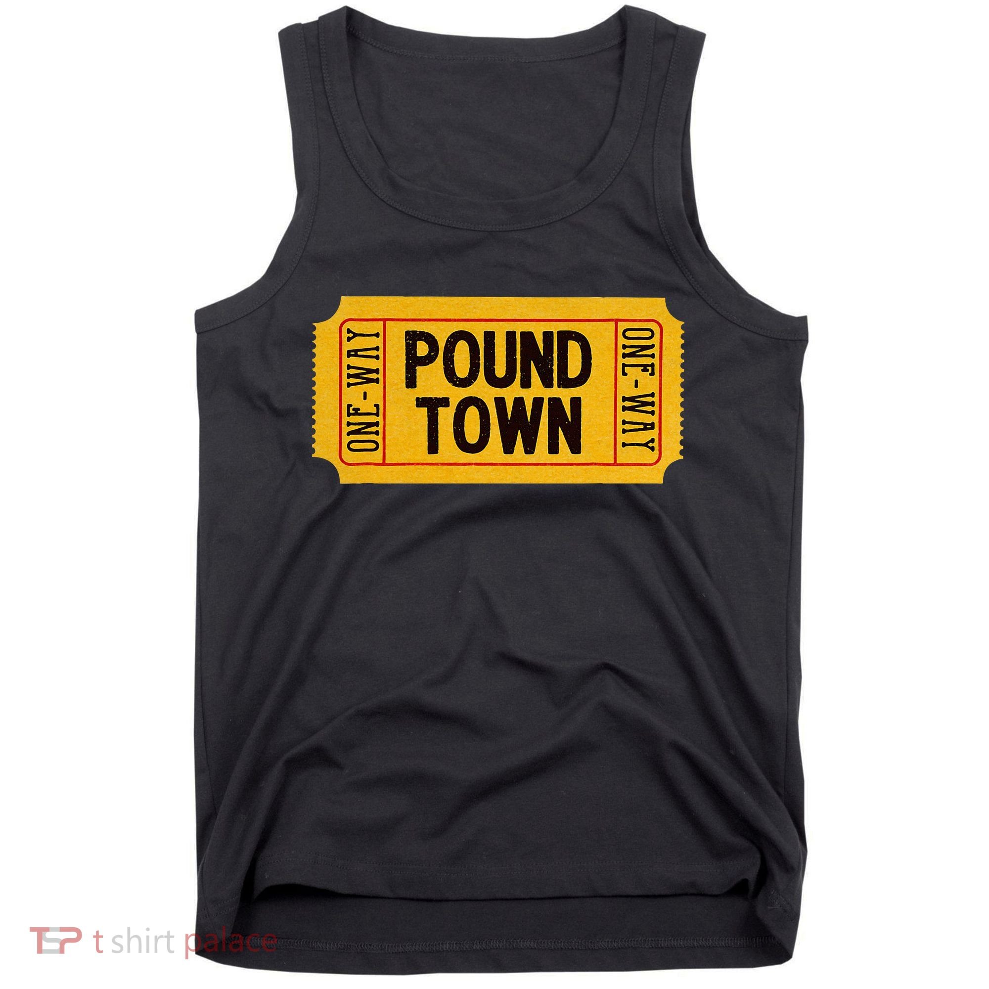 One Way Ticket To Poundtown One Way Ticket To Pound Town Tank Top