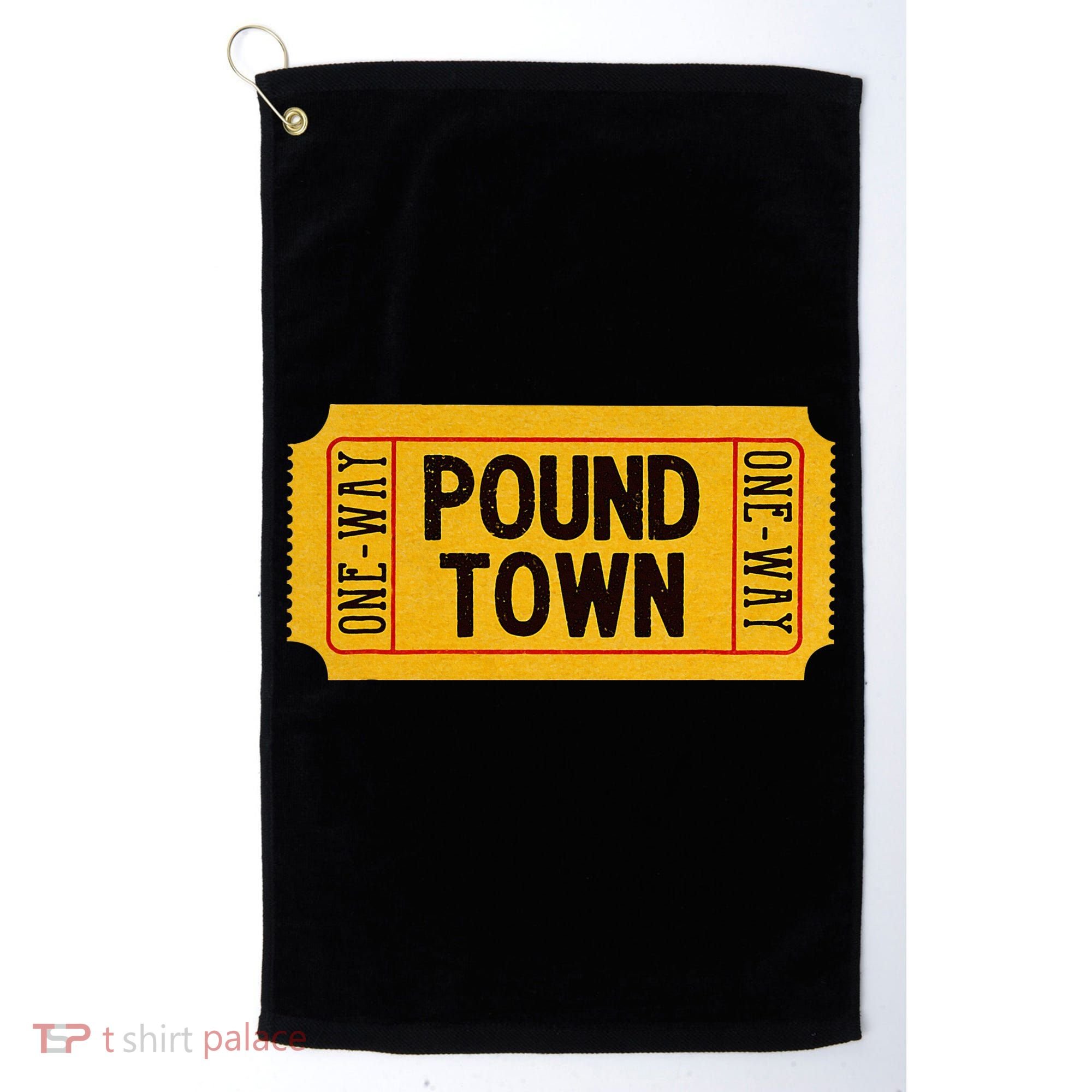 One Way Ticket To Poundtown One Way Ticket To Pound Town Golf Towel