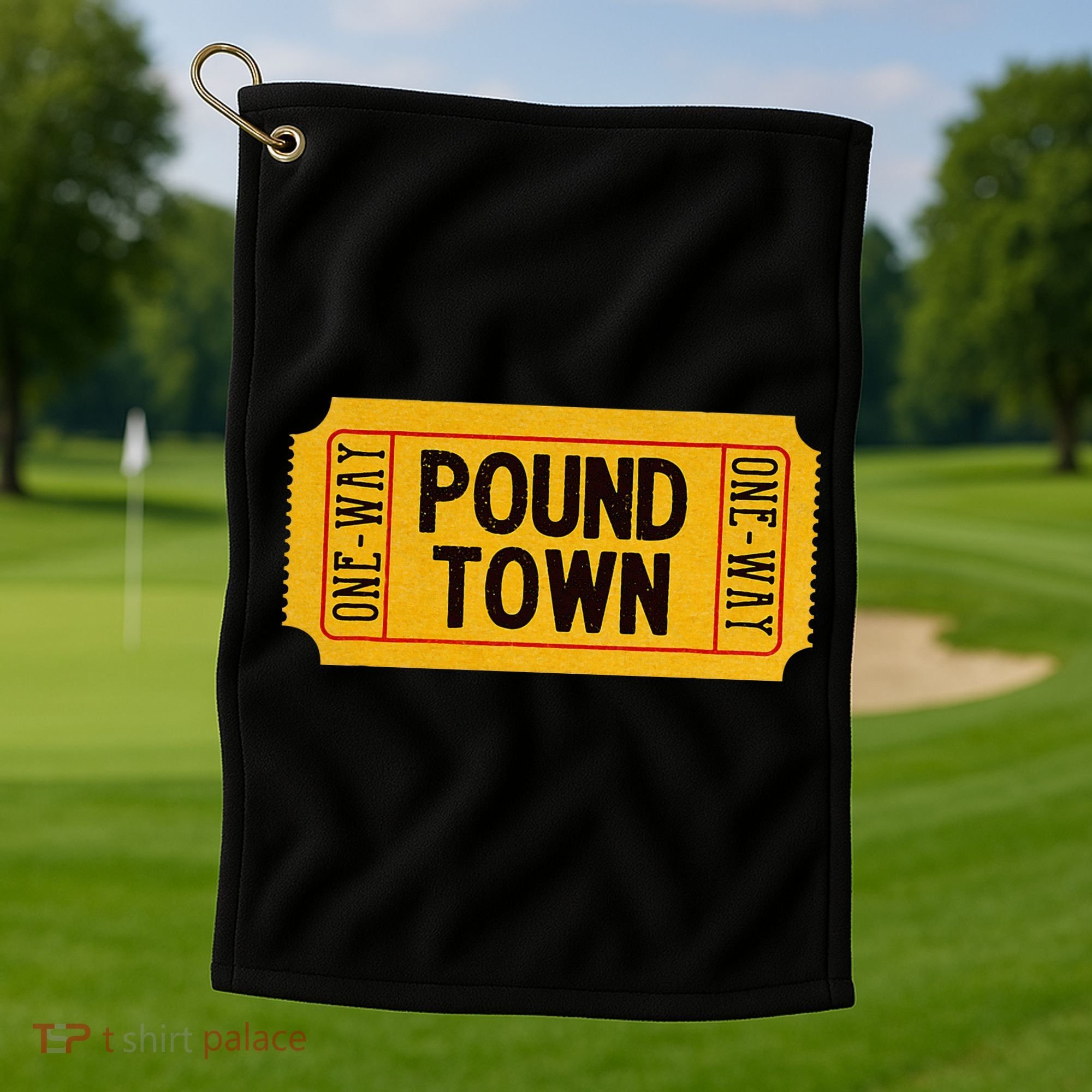One Way Ticket To Poundtown One Way Ticket To Pound Town Golf Towel