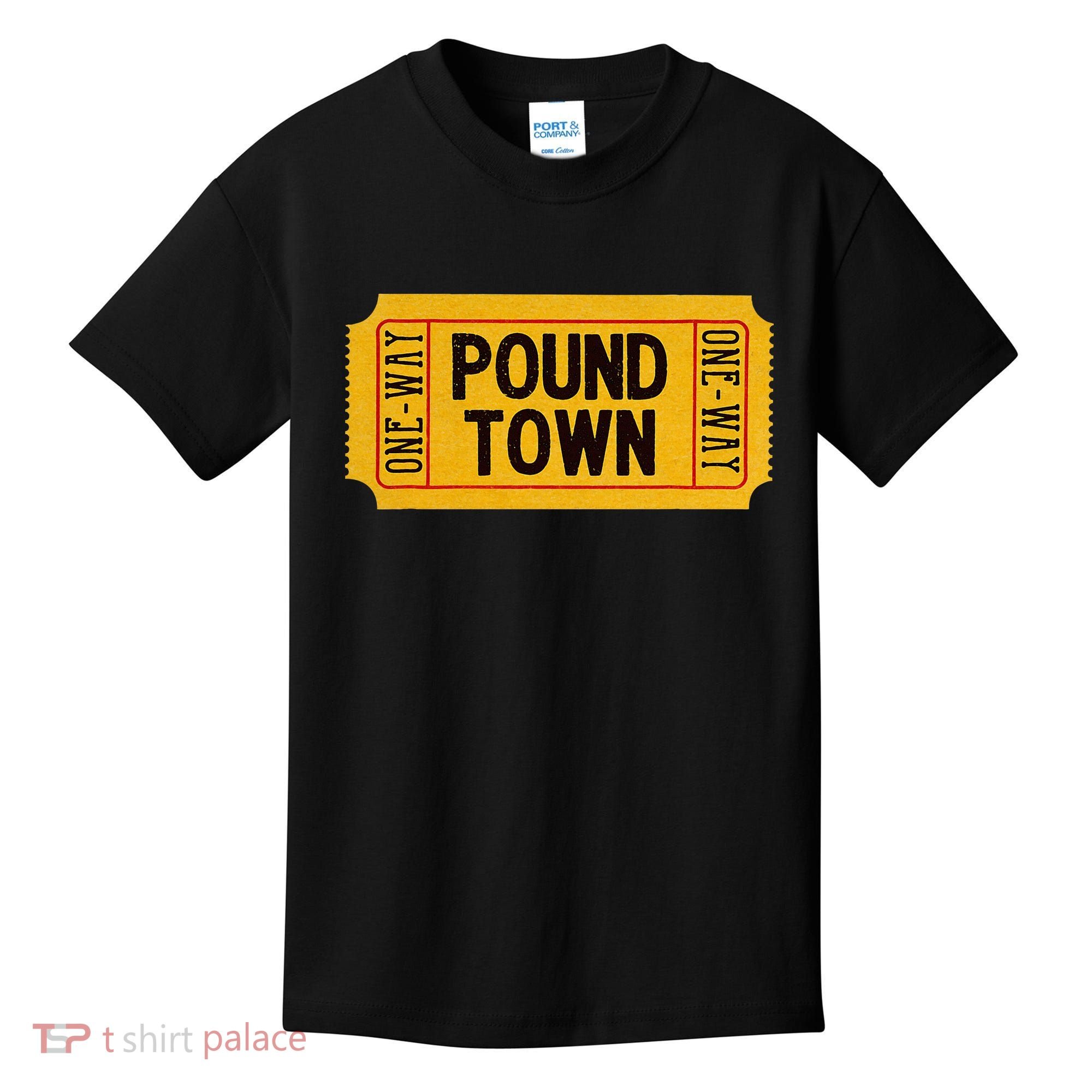One Way Ticket To Poundtown One Way Ticket To Pound Town Kids T-Shirt