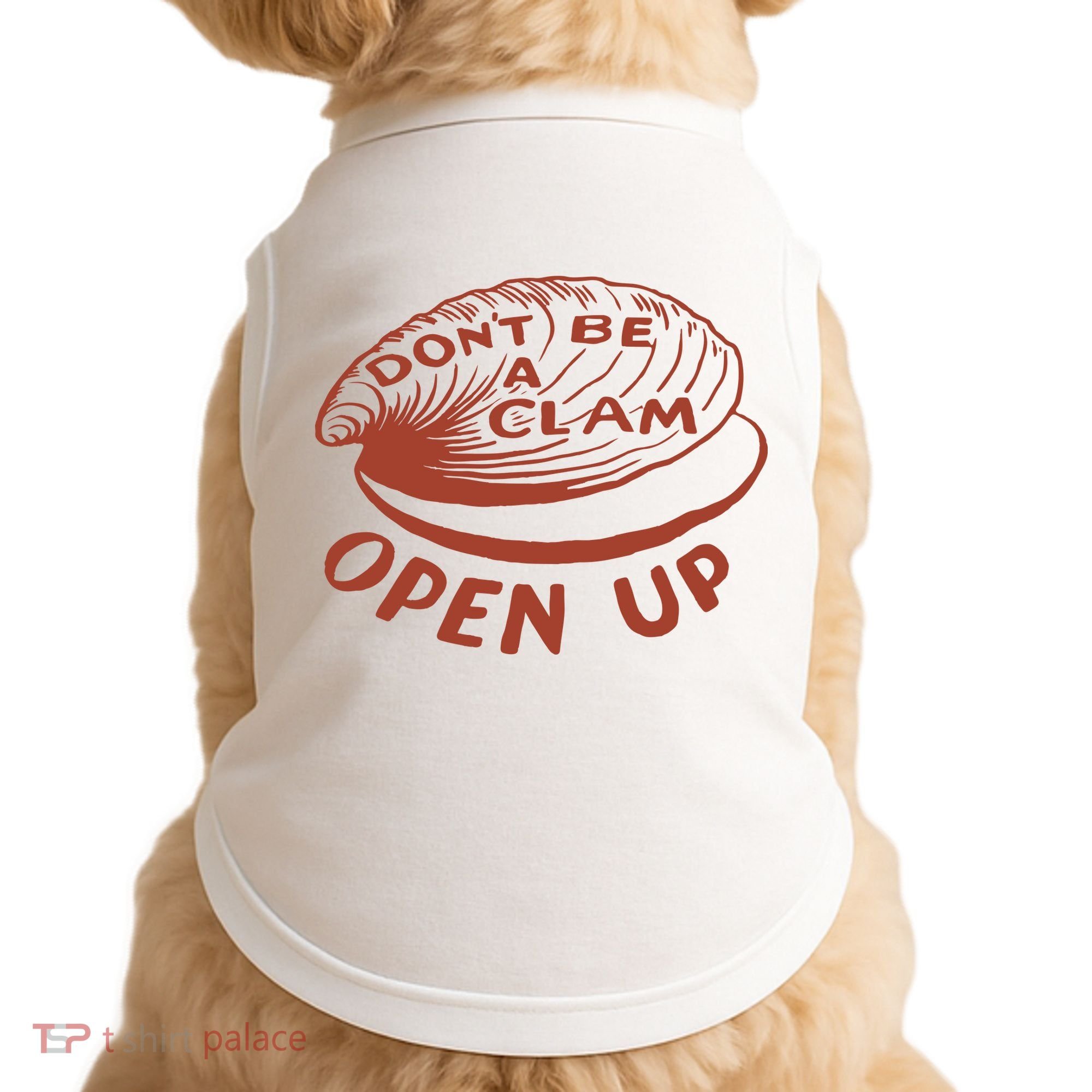 Don’t Be A Clam Open Up Doggie Tank