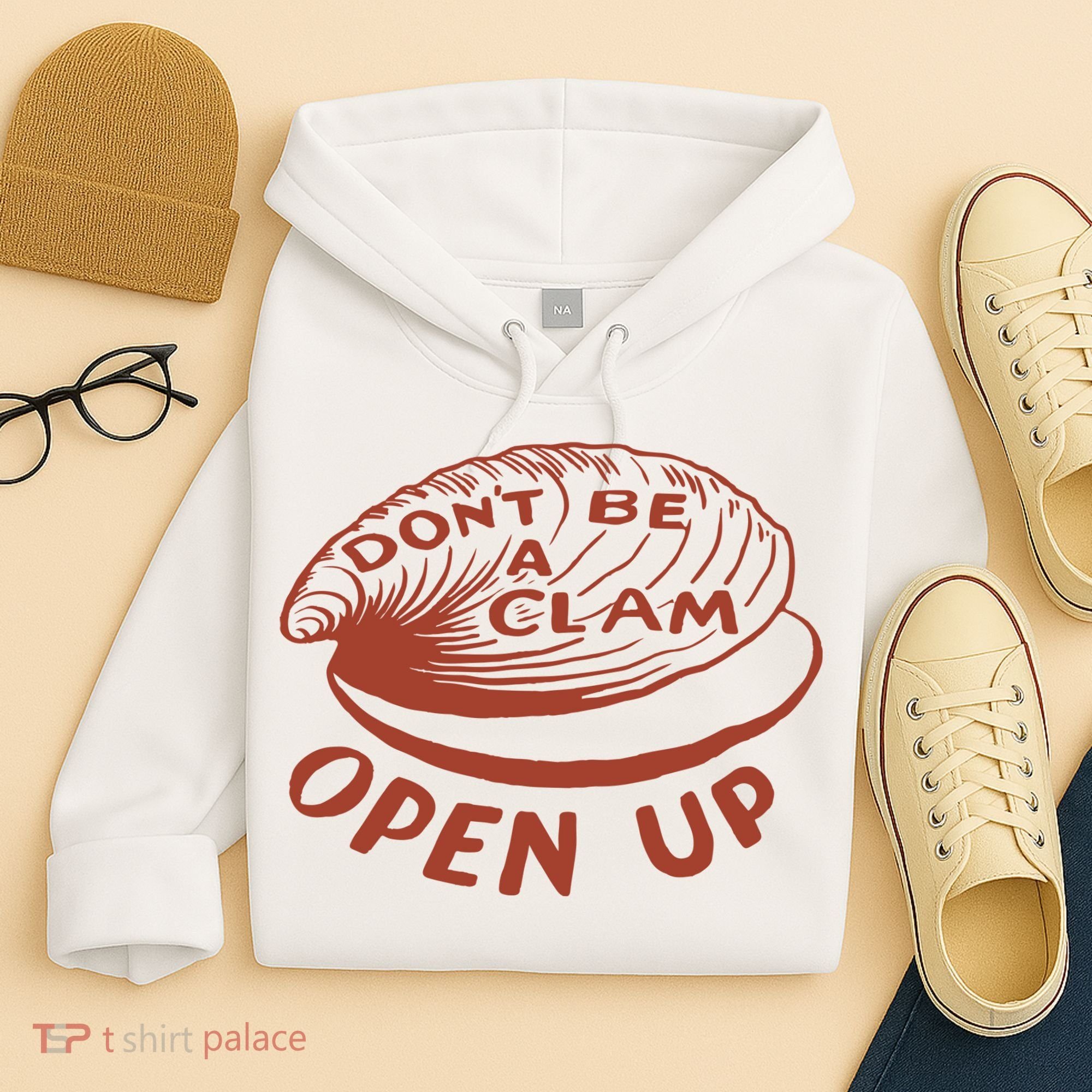 Don’t Be A Clam Open Up Hoodie