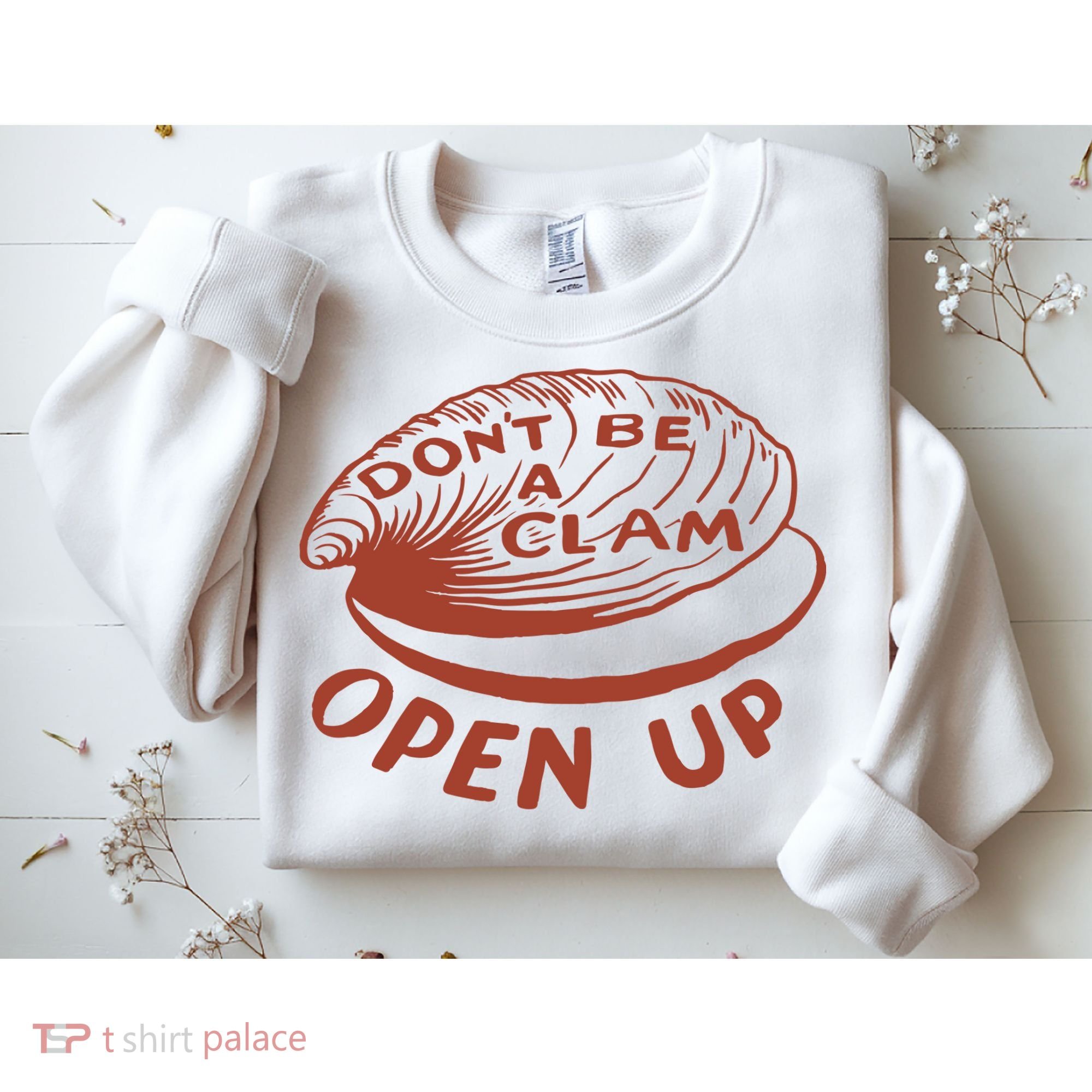 Don’t Be A Clam Open Up Sweatshirt