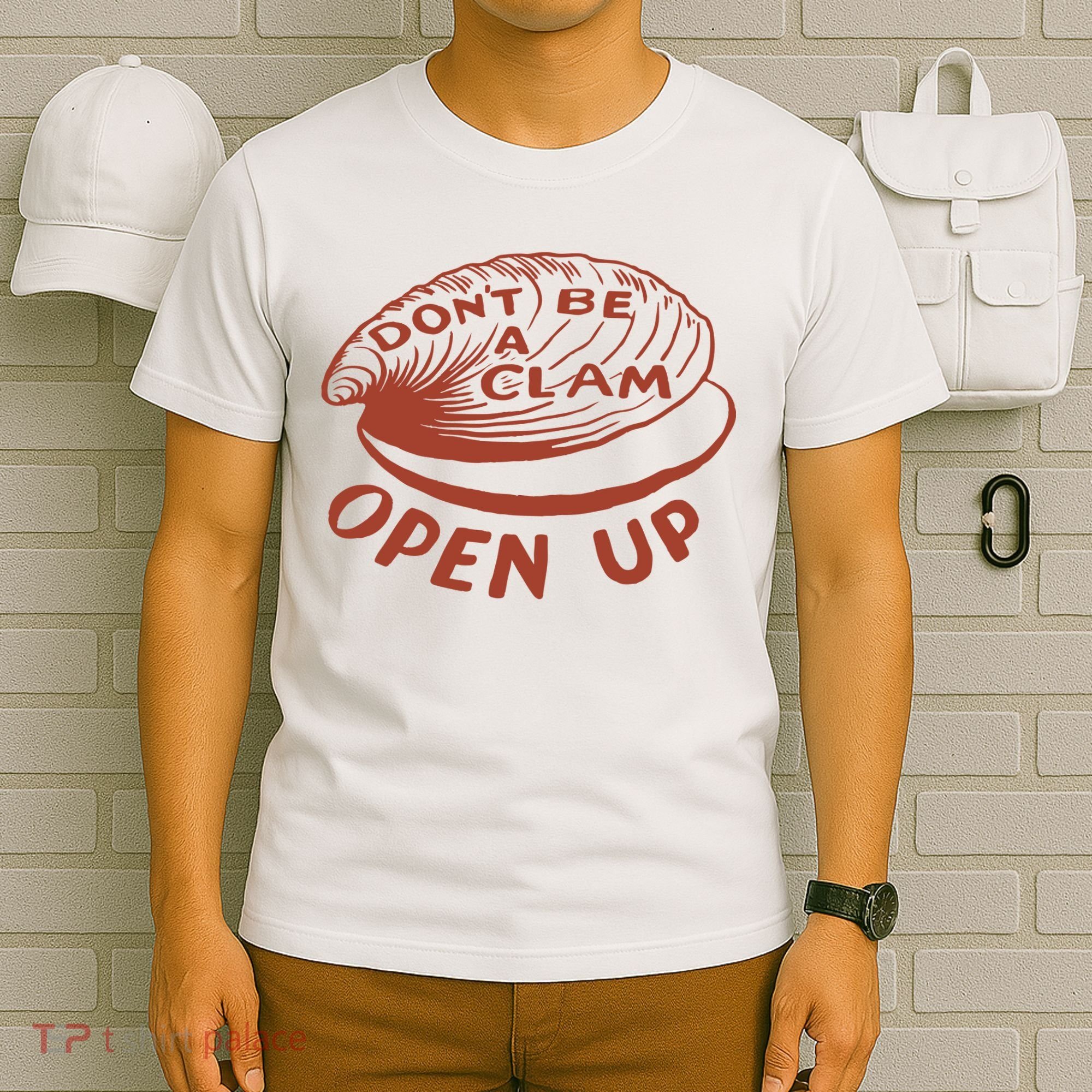 Don’t Be A Clam Open Up T-Shirt