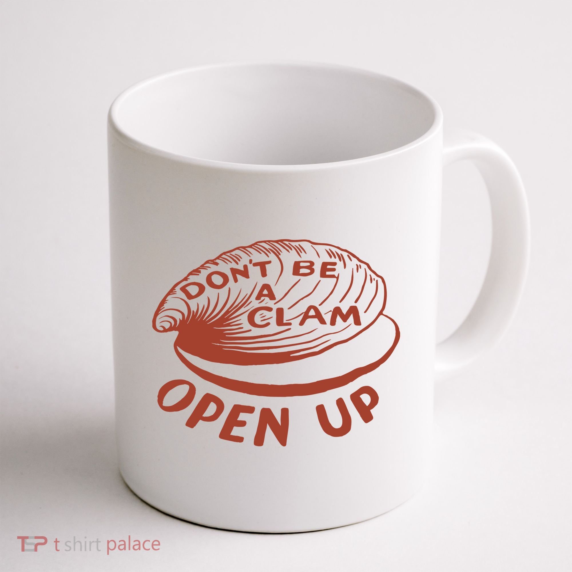 Don’t Be A Clam Open Up Coffee Mug
