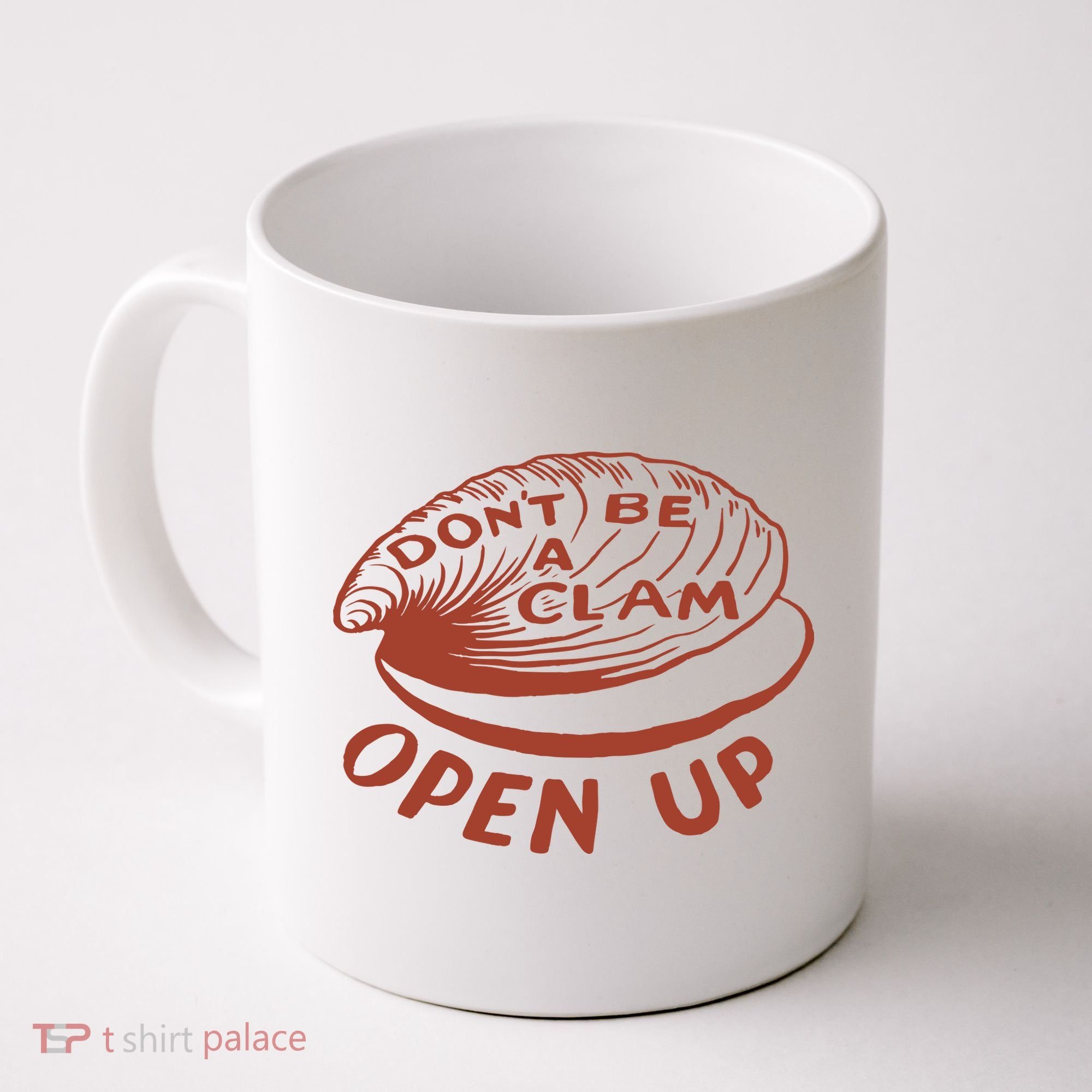 Don’t Be A Clam Open Up Coffee Mug