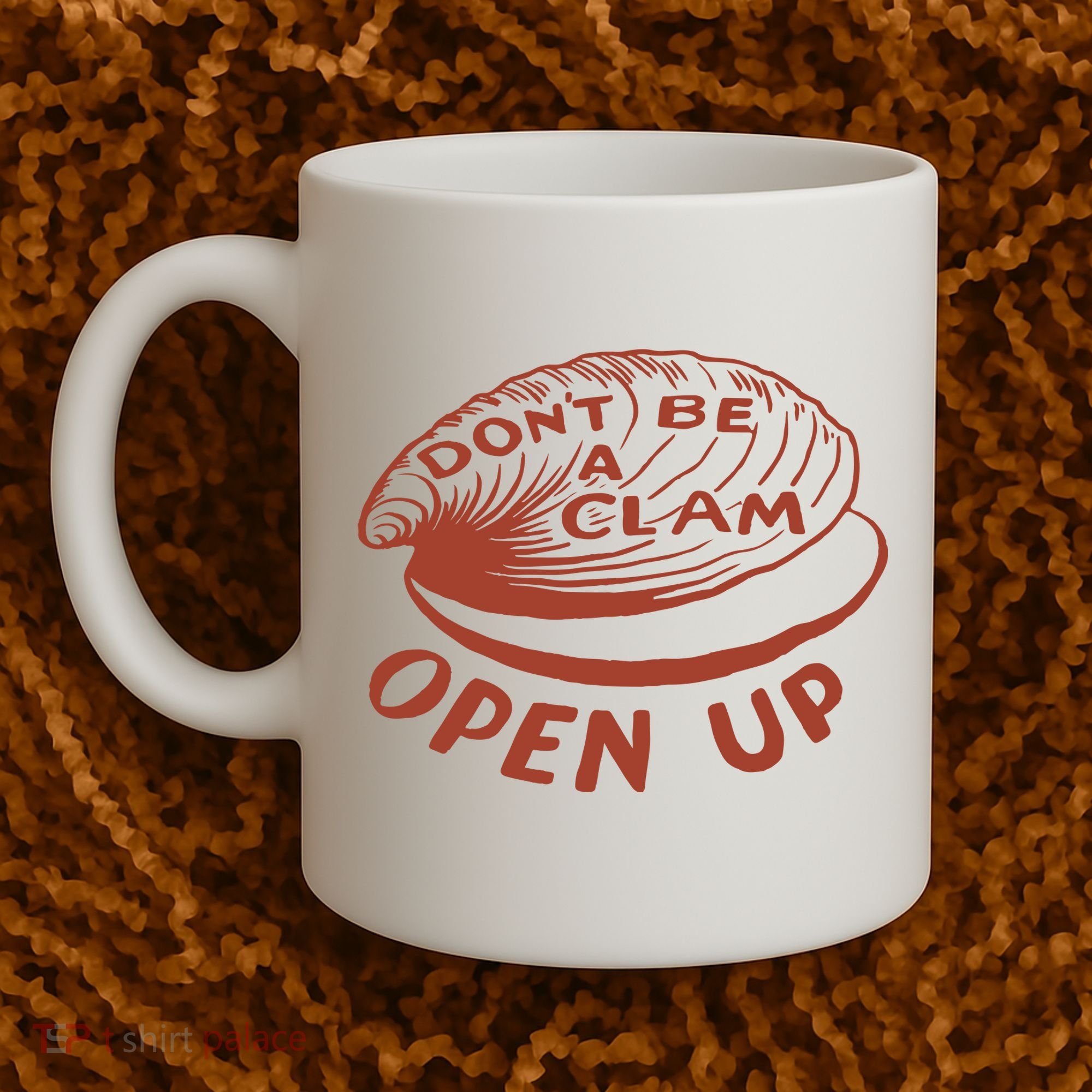 Don’t Be A Clam Open Up Coffee Mug