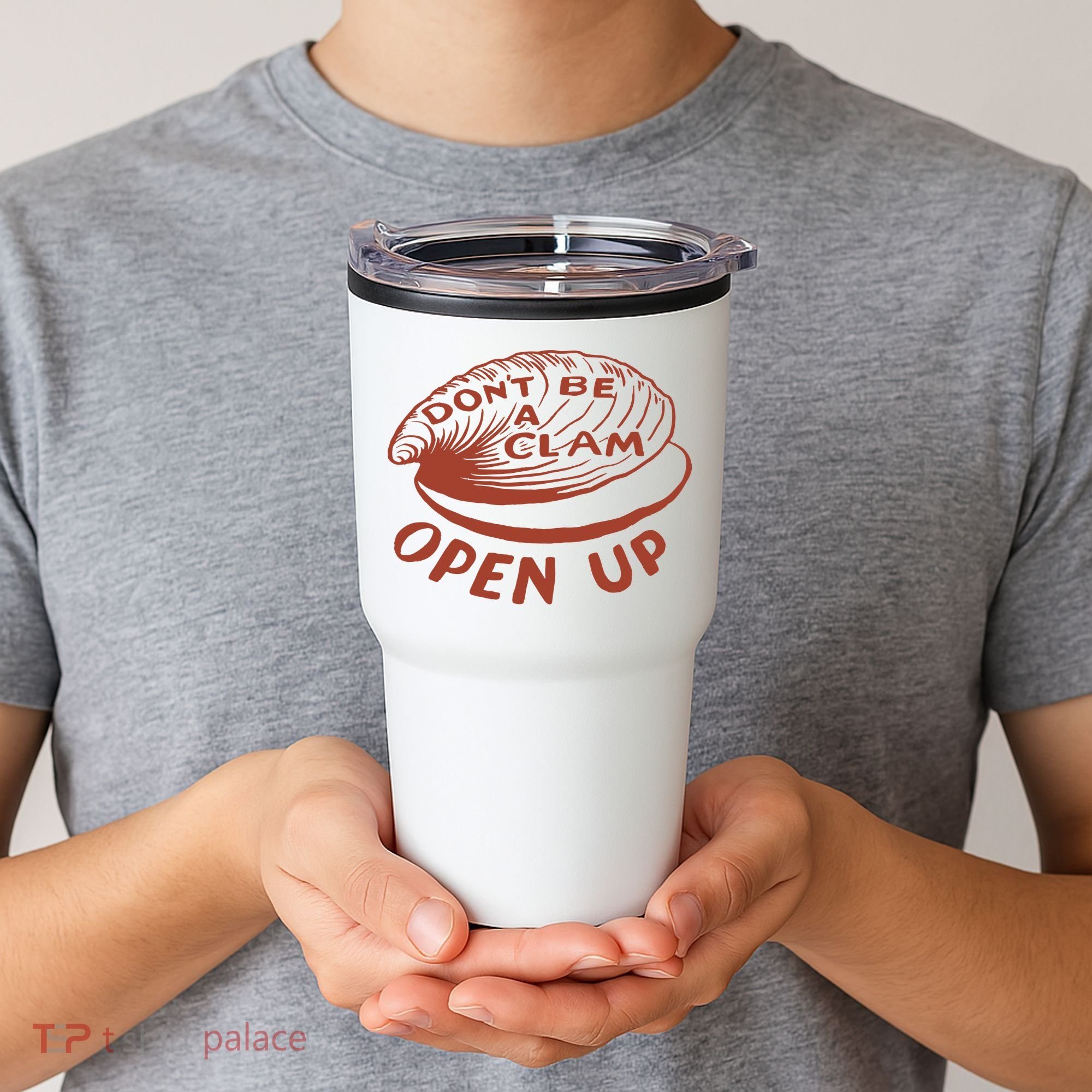 Don’t Be A Clam Open Up Tumbler