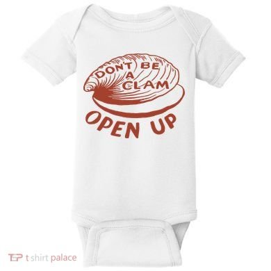 Don’t Be A Clam Open Up Baby Bodysuit