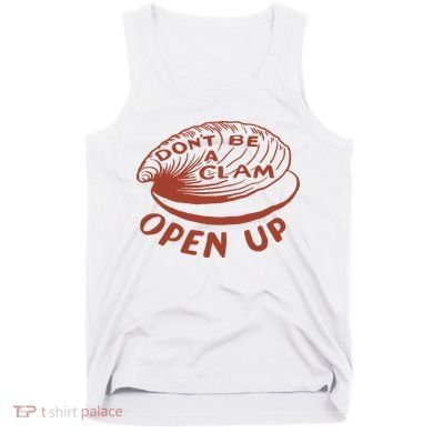 Don’t Be A Clam Open Up Tank Top
