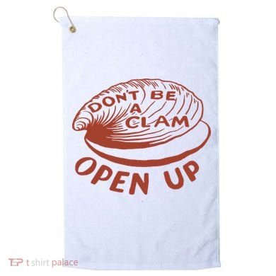 Don’t Be A Clam Open Up Golf Towel