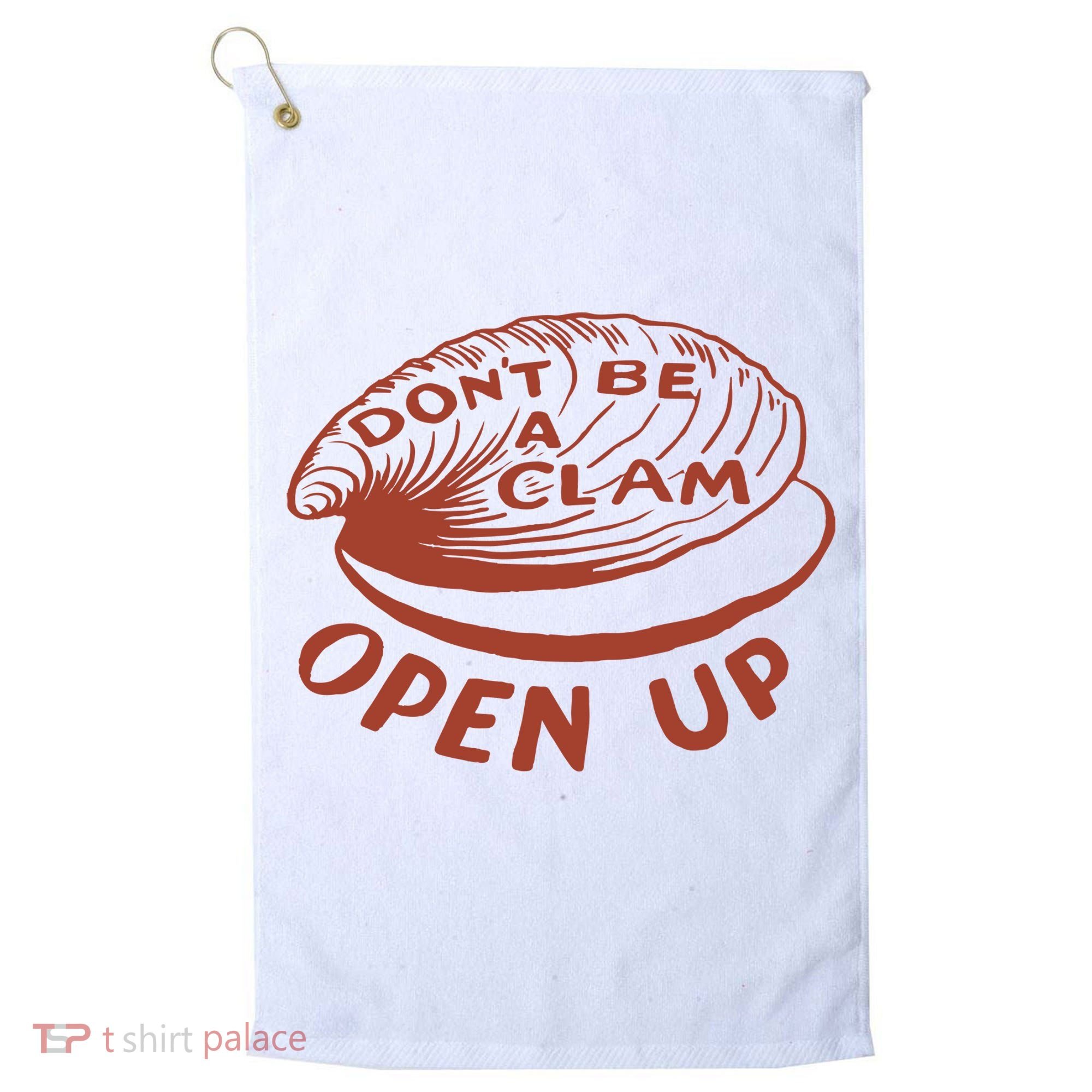 Don’t Be A Clam Open Up Golf Towel