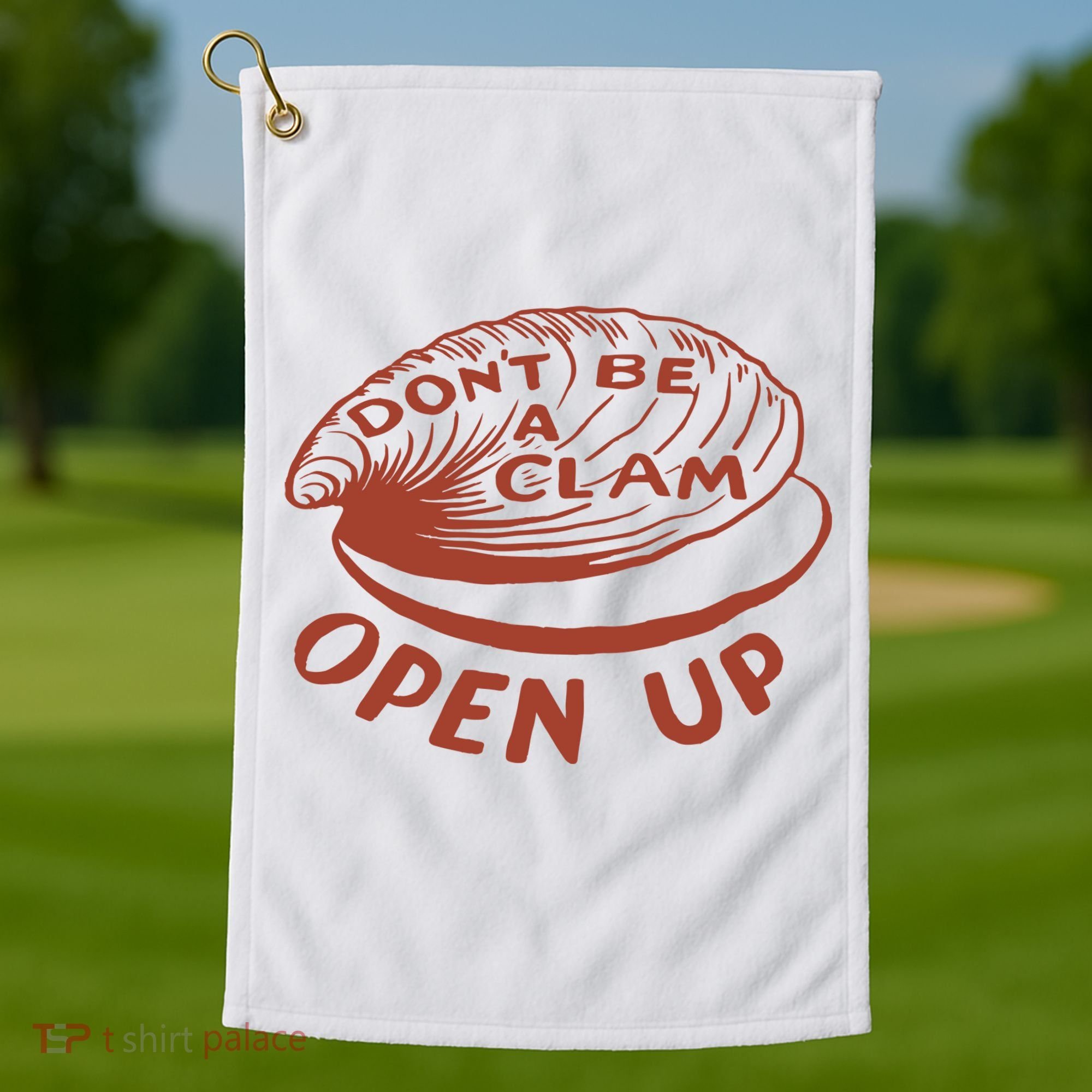 Don’t Be A Clam Open Up Golf Towel