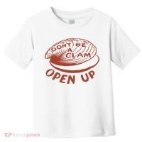 Don’t Be A Clam Open Up Toddler T-Shirt thumb 0
