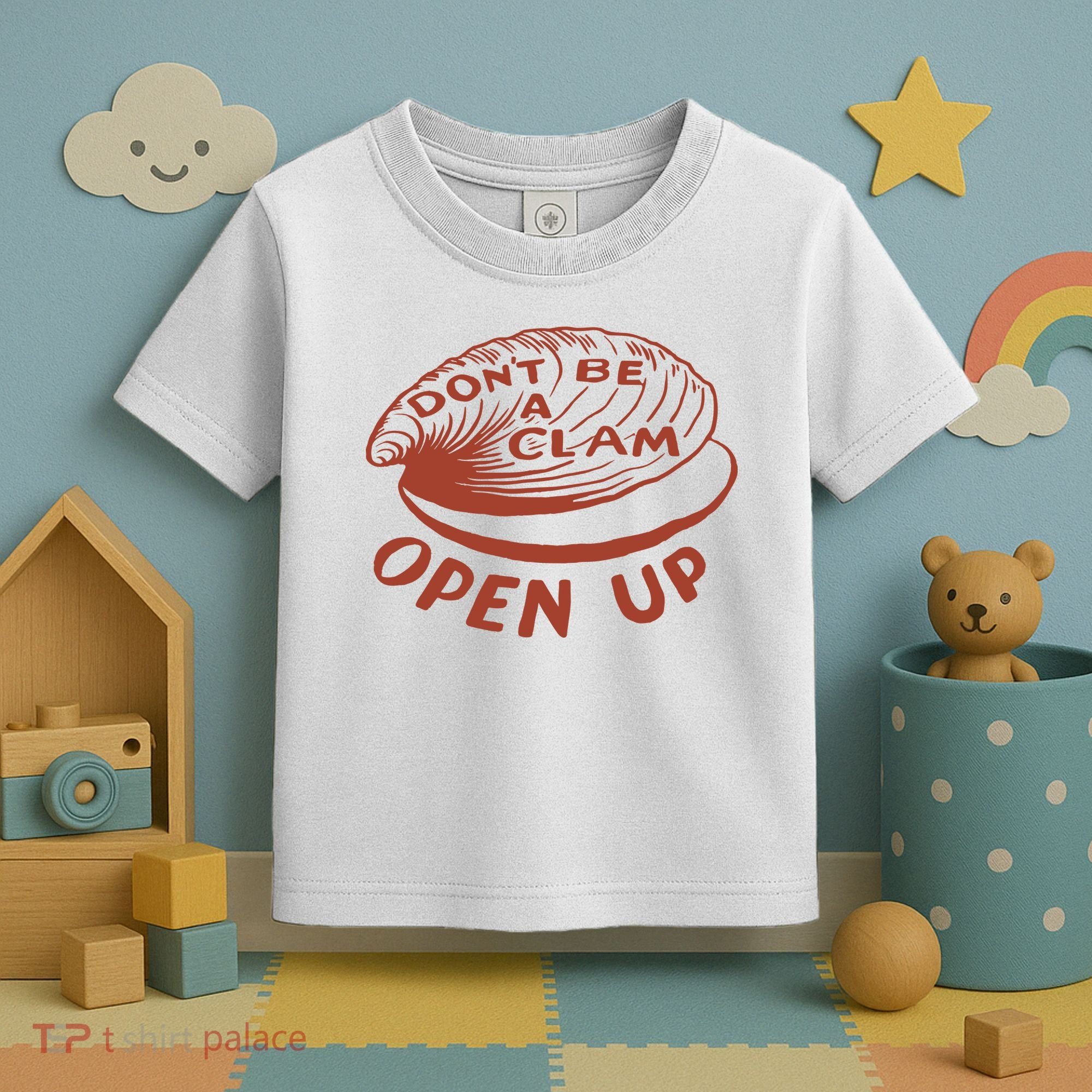 Don’t Be A Clam Open Up Toddler T-Shirt