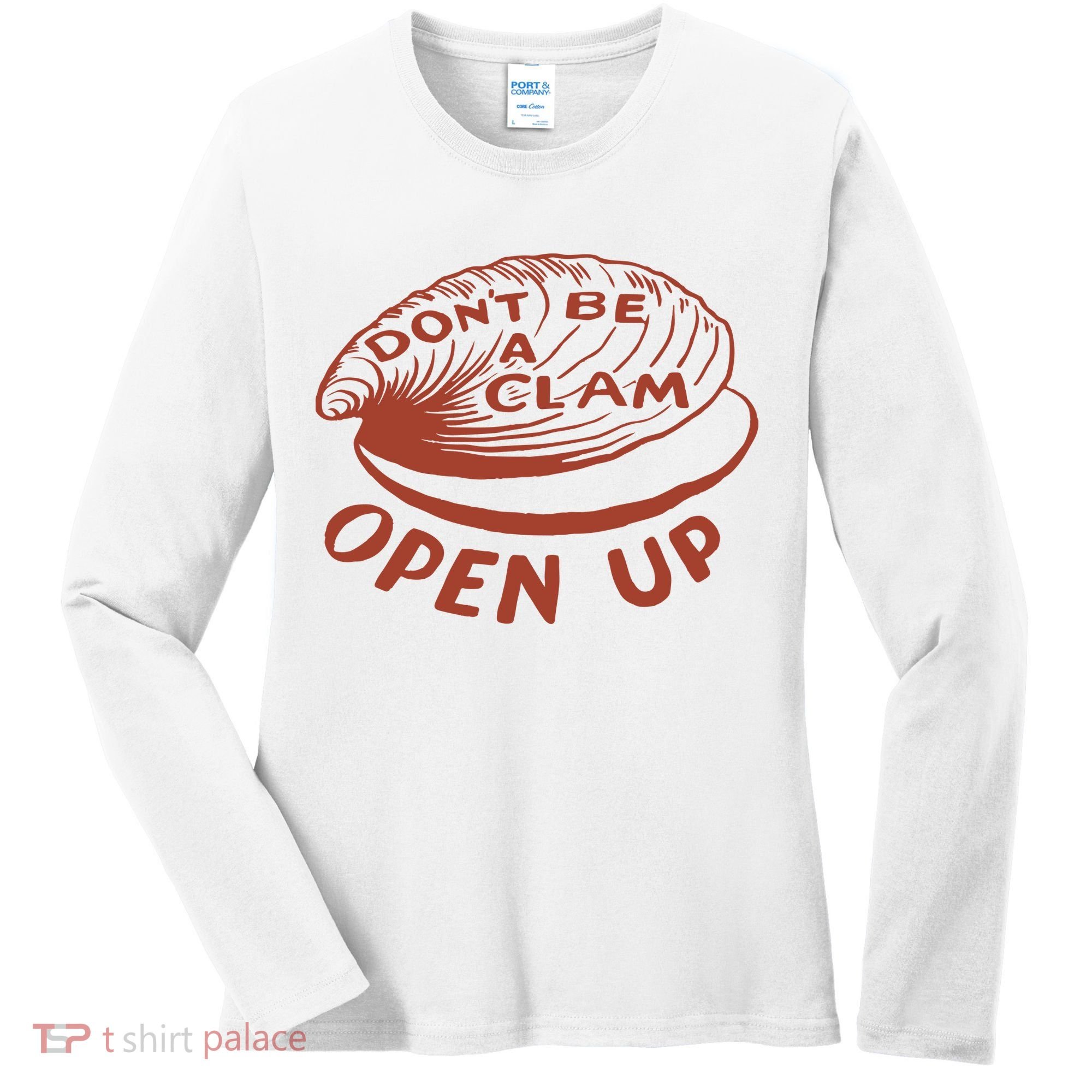 Don’t Be A Clam Open Up Women's Long Sleeve Shirt