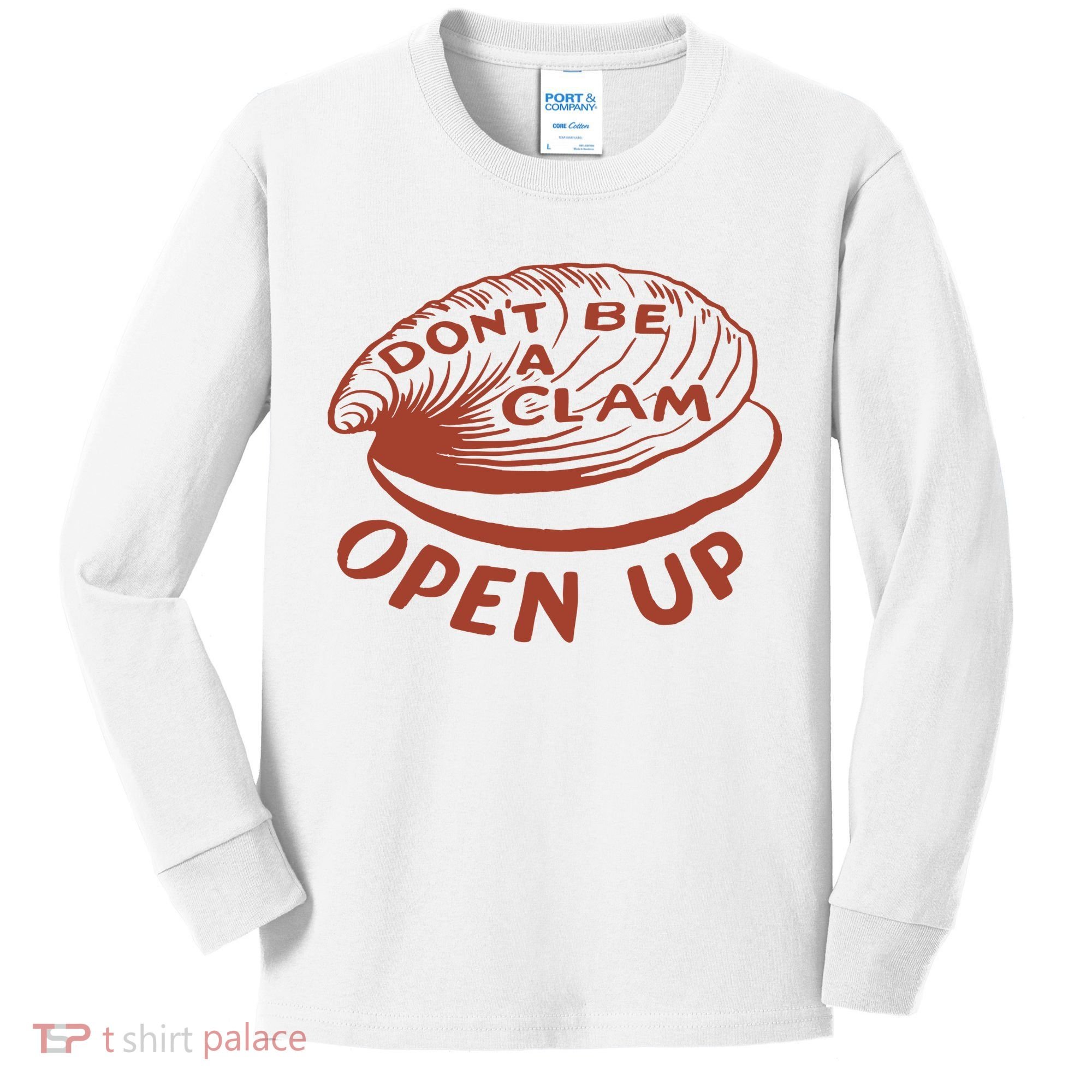 Don’t Be A Clam Open Up Kids Long Sleeve Shirt