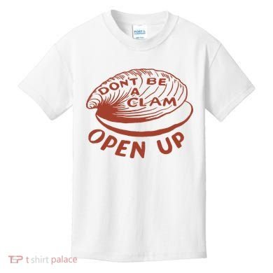 Don’t Be A Clam Open Up Kids T-Shirt