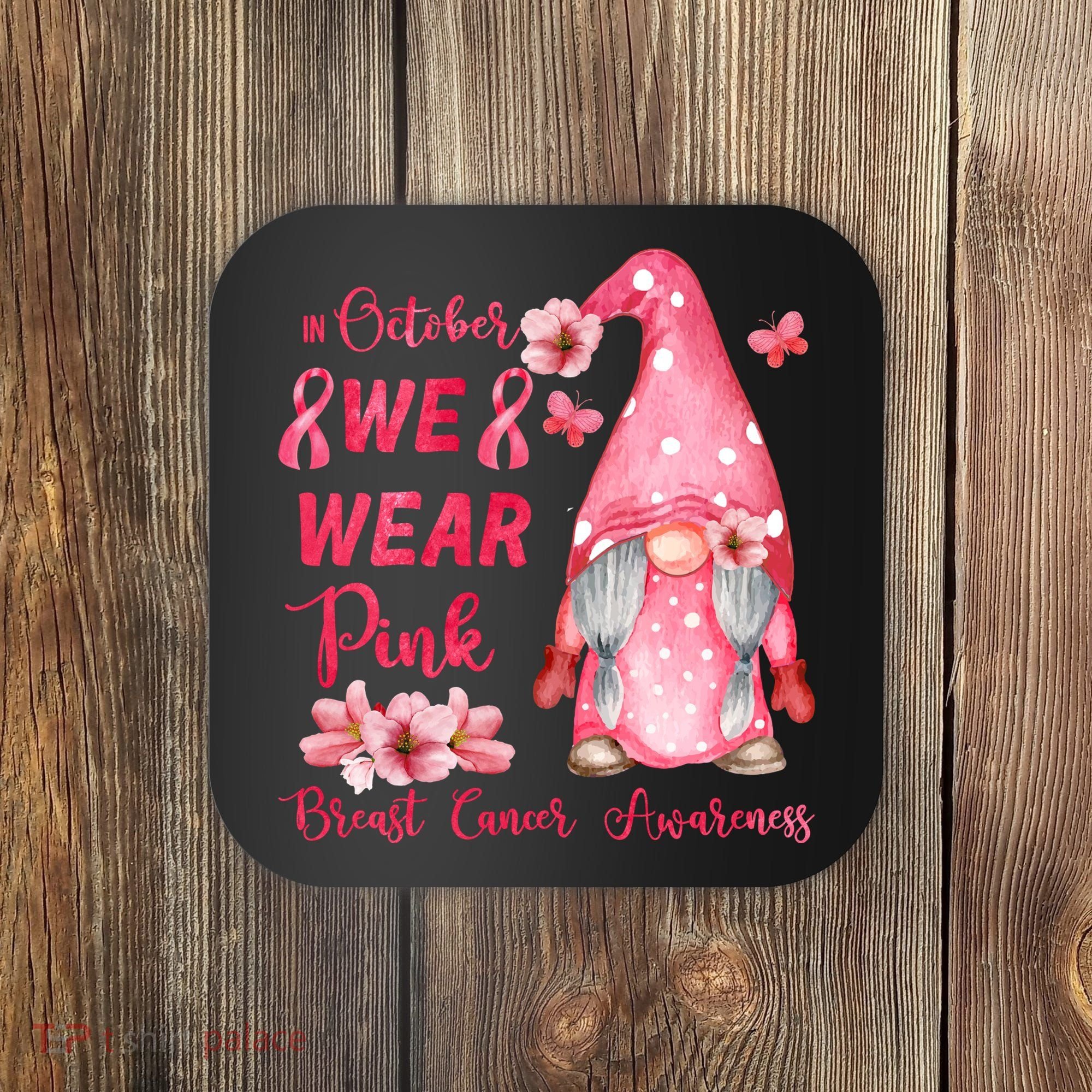 October We Wear Pink Gnome Breast Cancer Awareness Coaster
