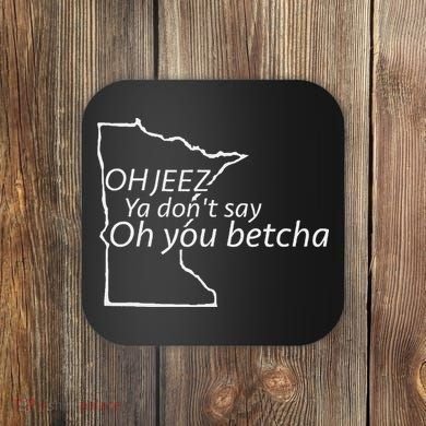 Oh You Betcha Mn Outline Design Coaster