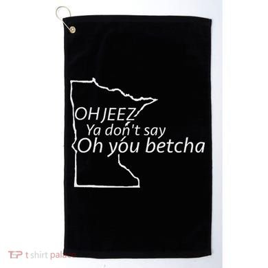 Oh You Betcha Mn Outline Design Golf Towel
