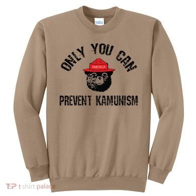 Only You Can Prevent Kamunism Communism Sweatshirt
