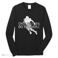 Only You Can Do The Work Football Running Back Long Sleeve Shirt thumb 0