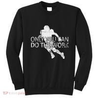 Only You Can Do The Work Football Running Back Sweatshirt thumb 0