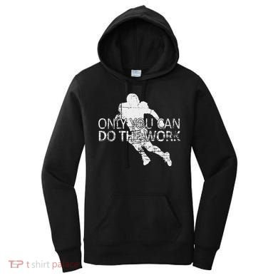 Only You Can Do The Work Football Running Back Women's Hoodie