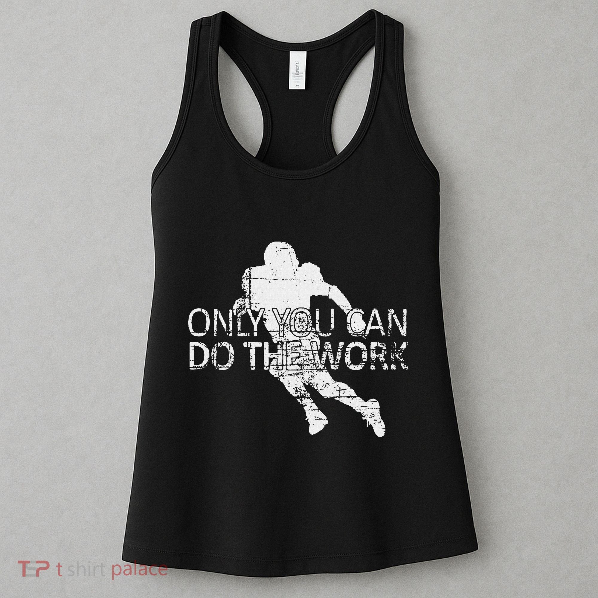 Only You Can Do The Work Football Running Back Women's Tank Top