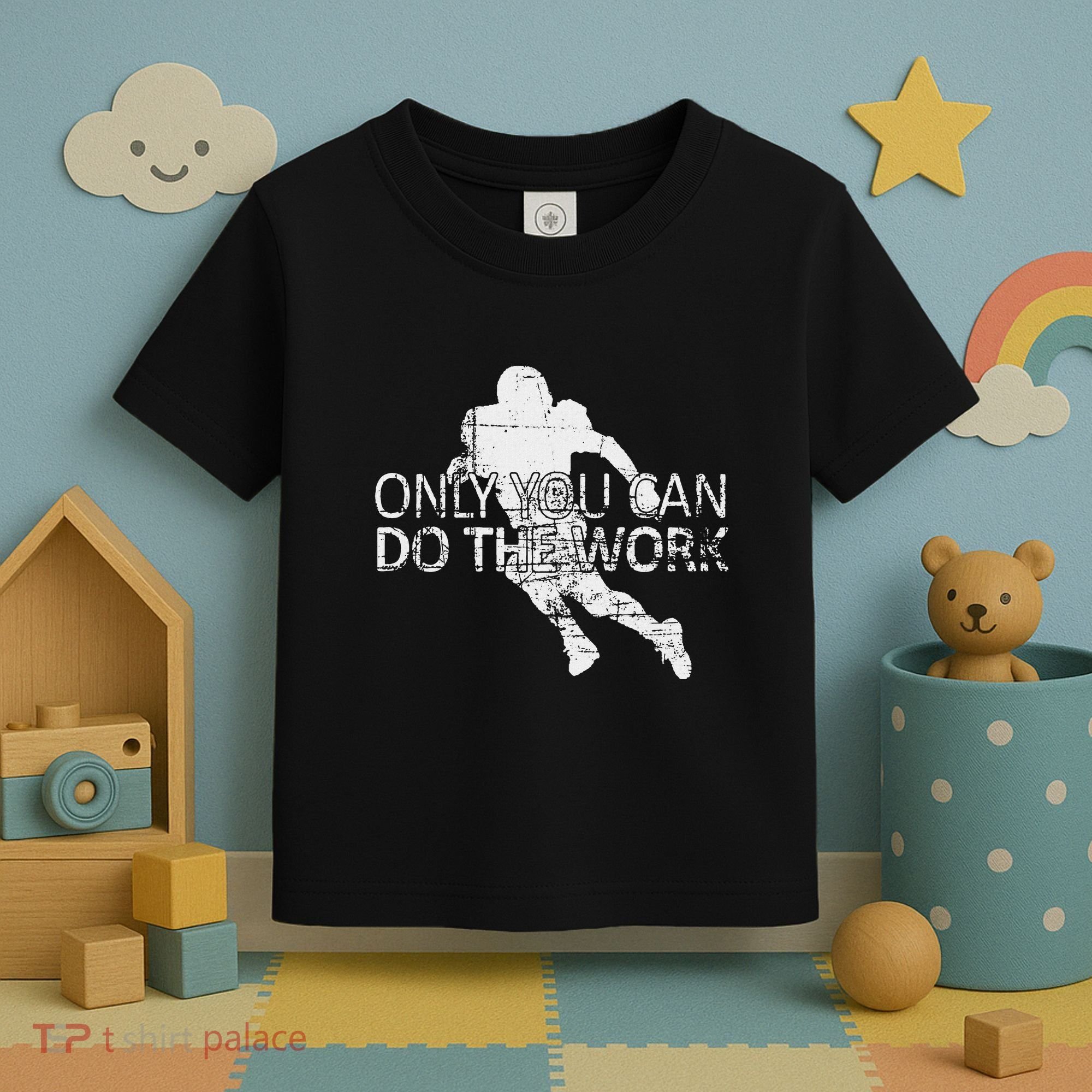 Only You Can Do The Work Football Running Back Toddler T-Shirt