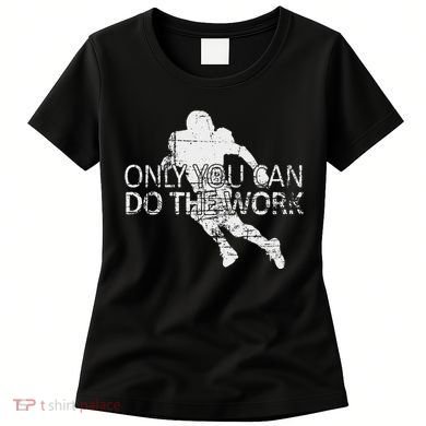 Only You Can Do The Work Football Running Back Women's T-Shirt