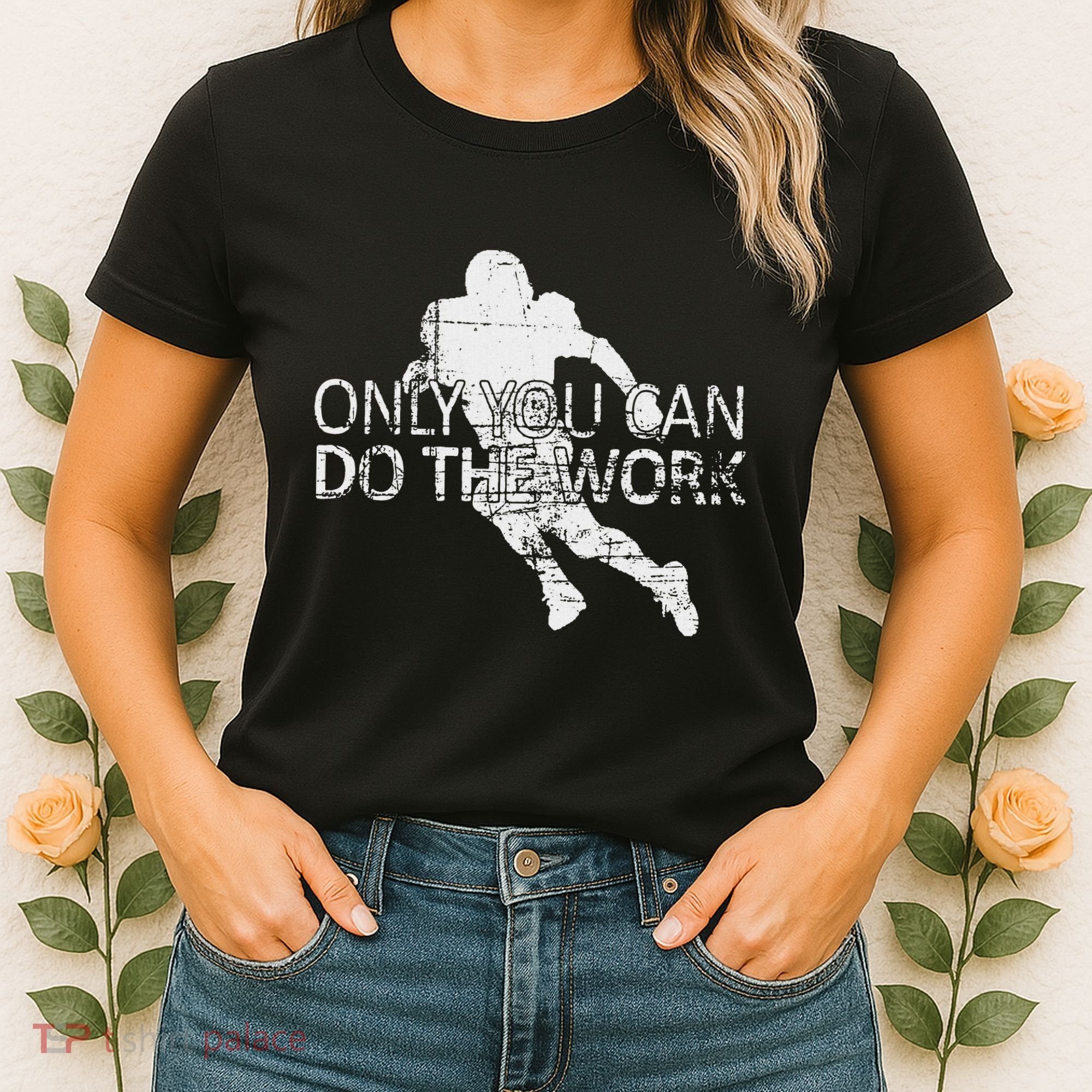 Only You Can Do The Work Football Running Back Women's T-Shirt