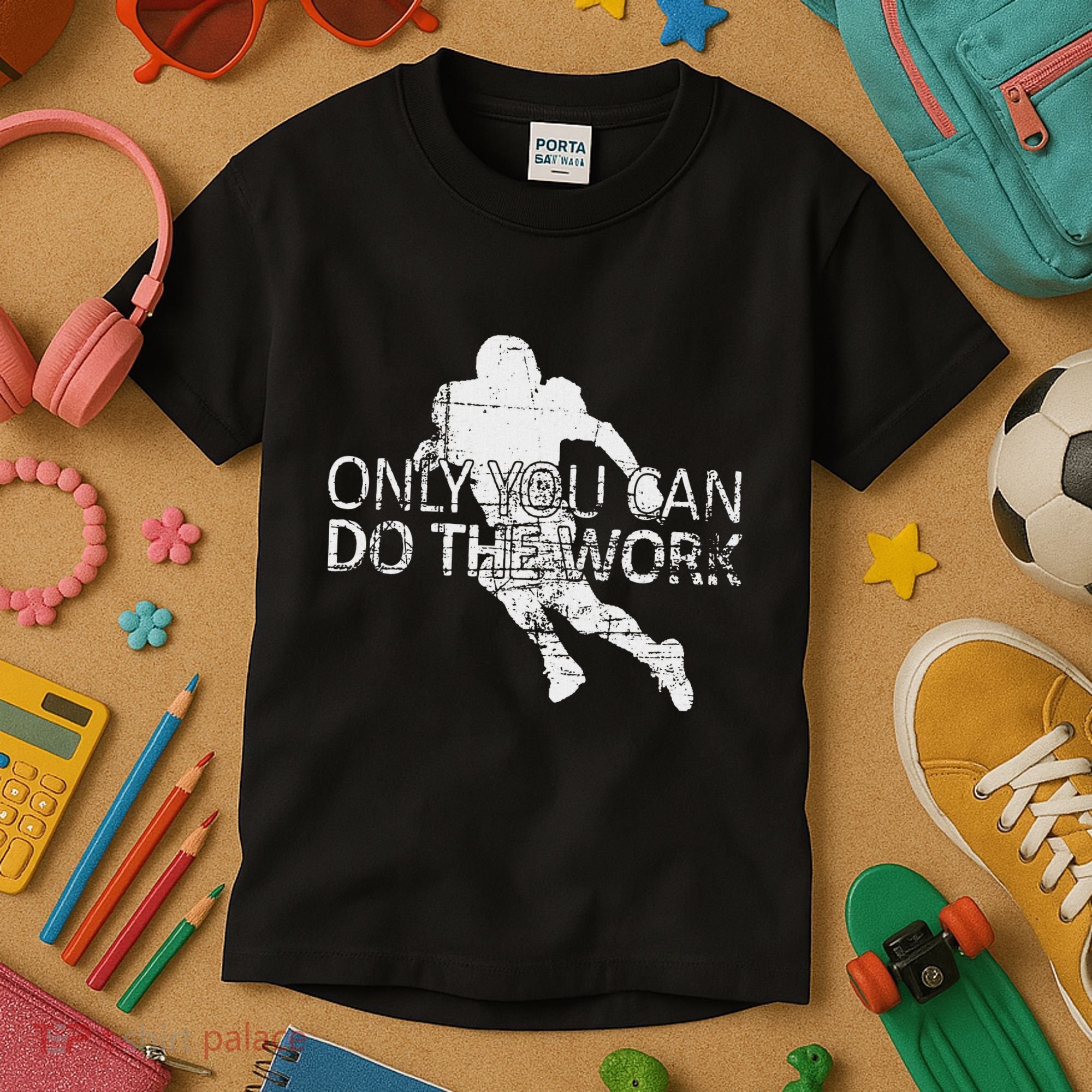 Only You Can Do The Work Football Running Back Kids T-Shirt