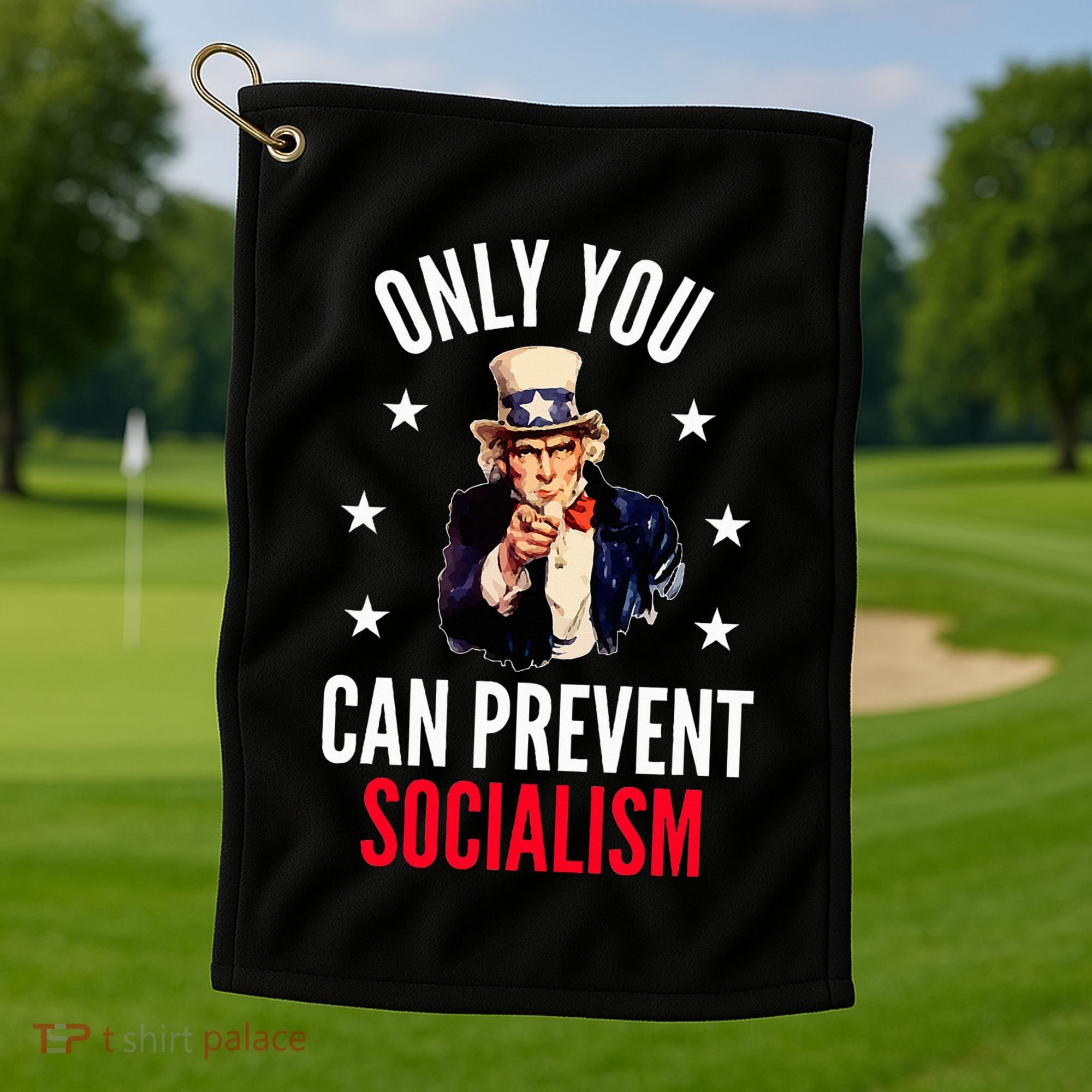 Only You Can Prevent Socialism Anti Socialism Golf Towel