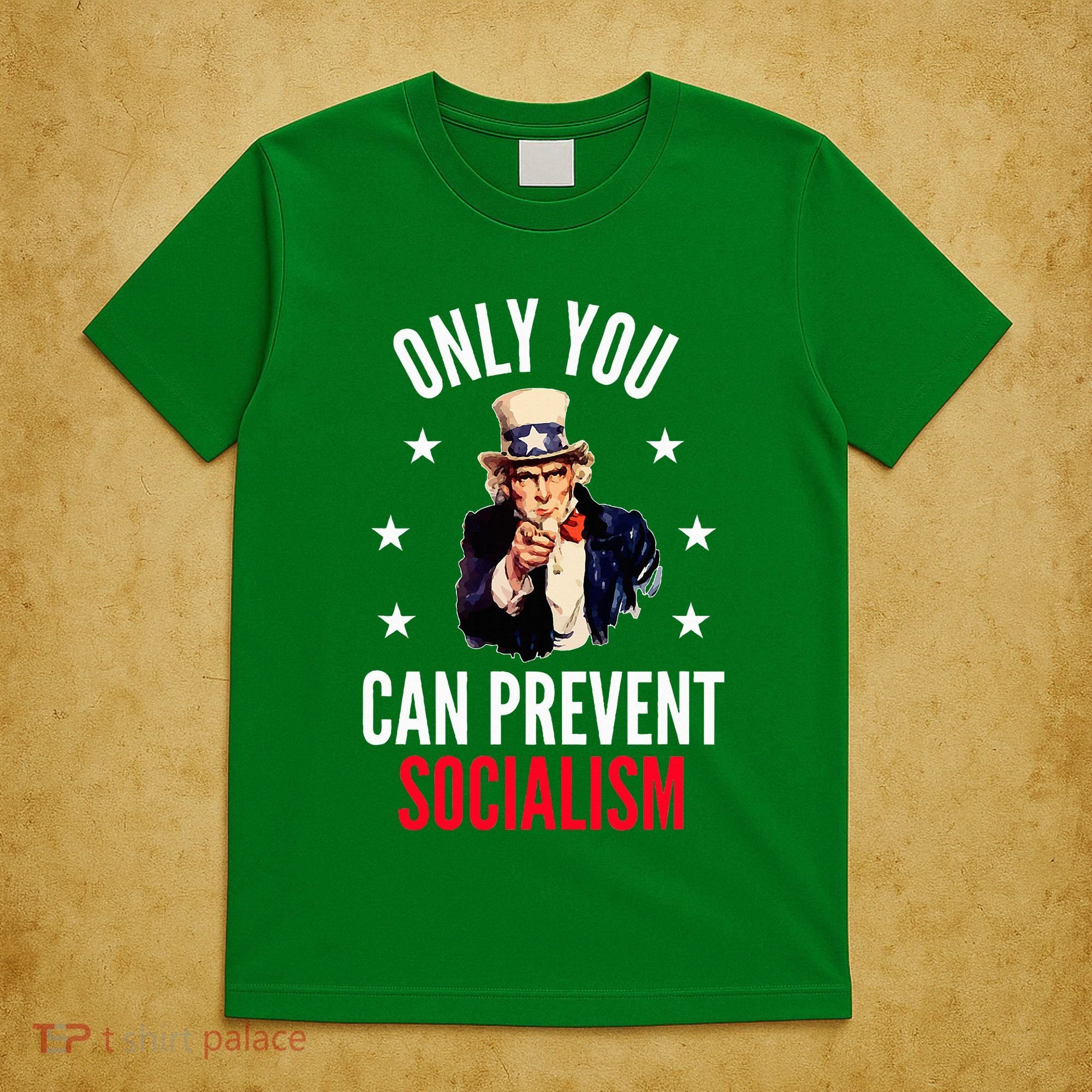 Only You Can Prevent Socialism Anti Socialism T-Shirt
